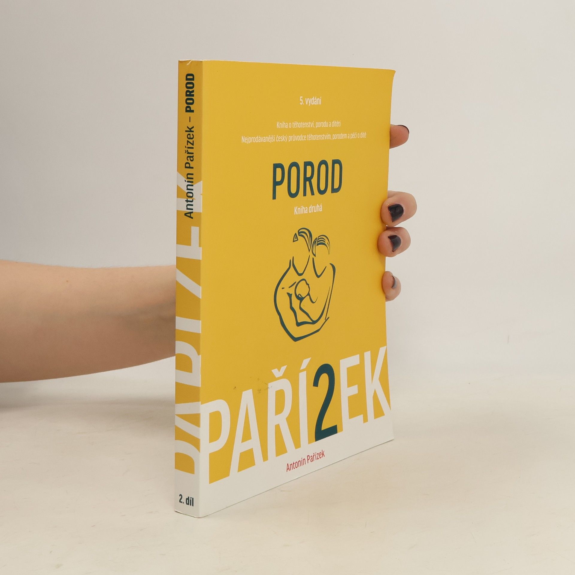 Antonín Pařízek Kniha o těhotenství, porodu a dítěti. 2. díl, Porod