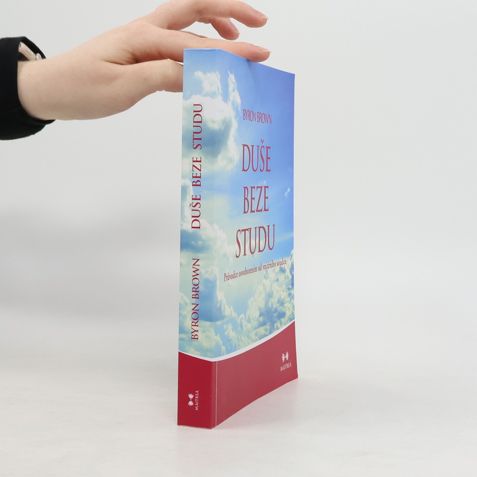 Byron Brown Duše beze studu: Průvodce osvobozením od vnitřního soudce