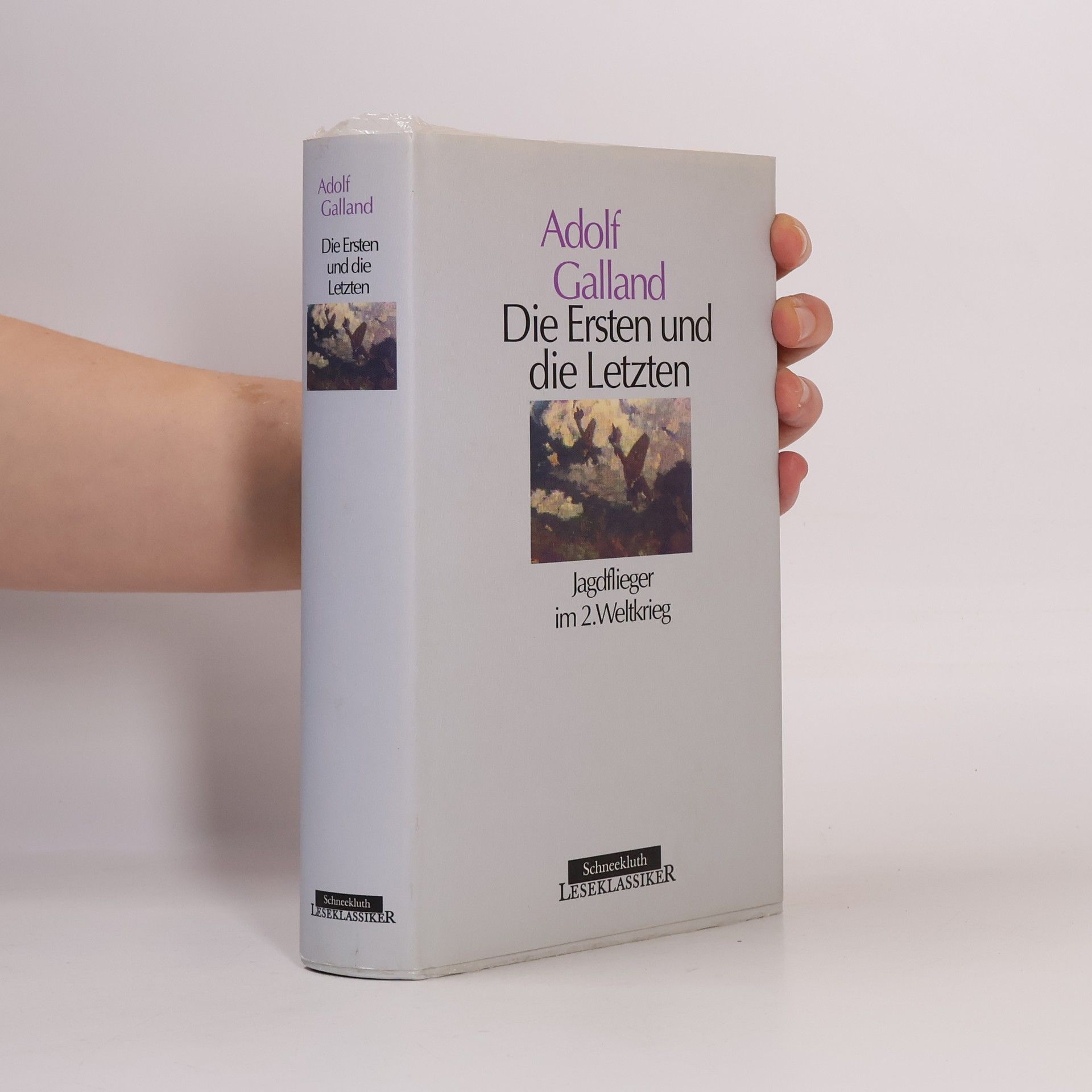Adolf Galland Die Ersten und die Letzten