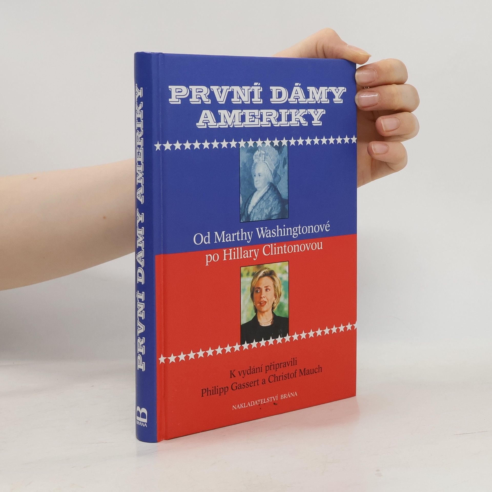 Christof Mauch První dámy Ameriky - Od Marthy Washingtonové po Hillary Clintonovou