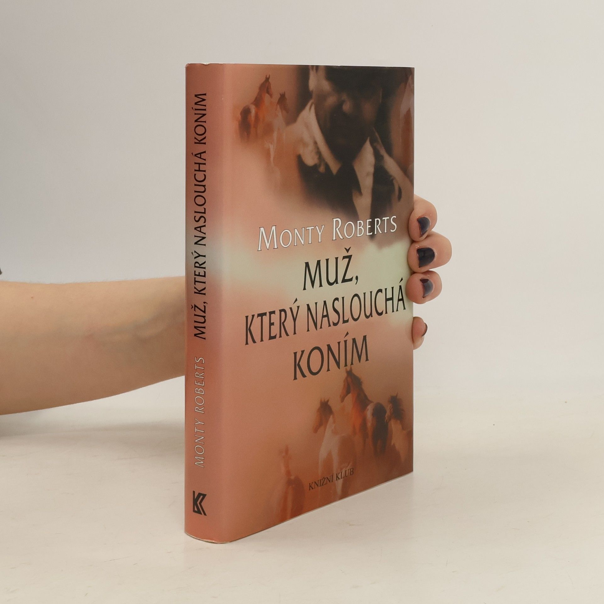 Monty Roberts Muž, který naslouchá koním