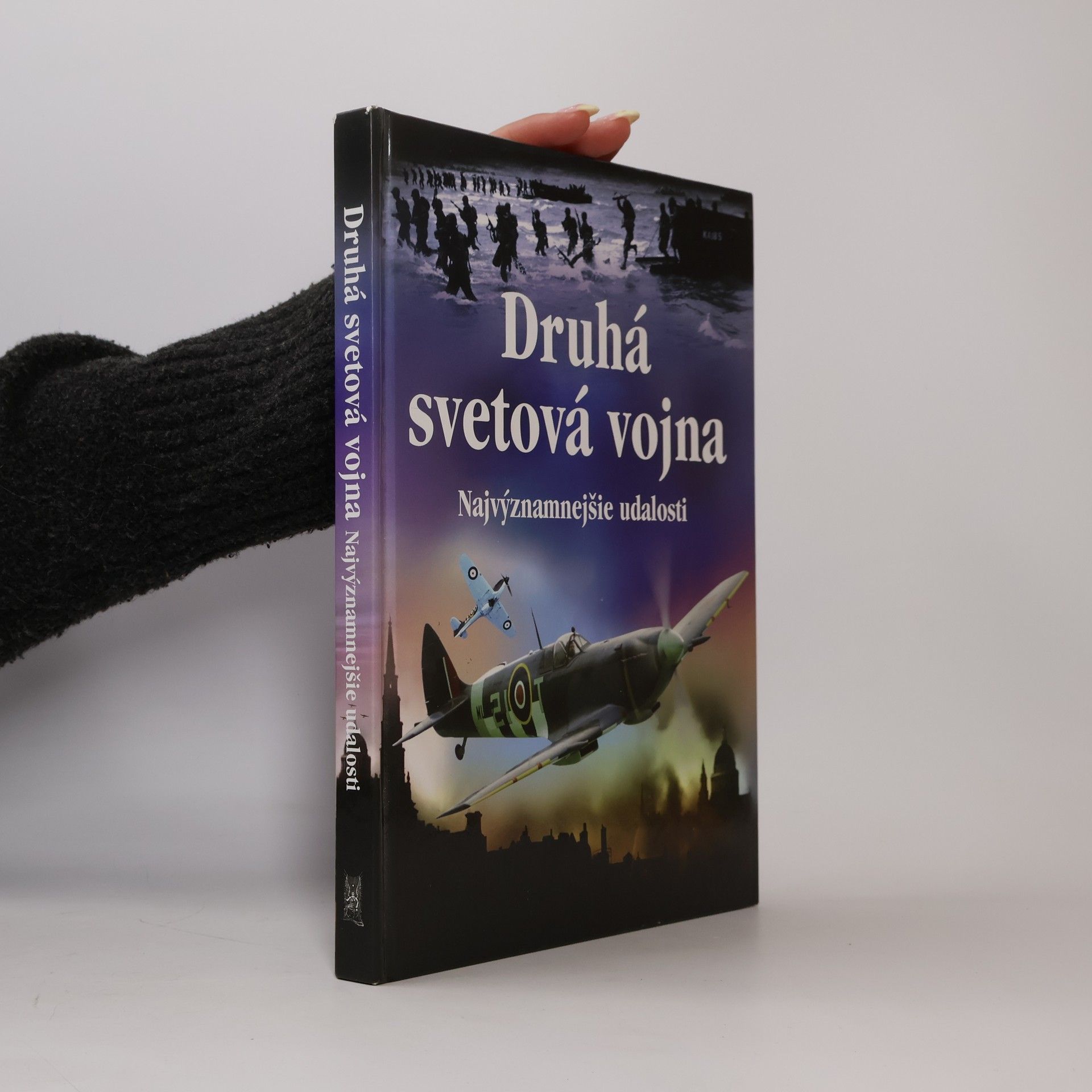 Paul Dowswell Druhá svetová vojna : najvýznamnejšie udalosti