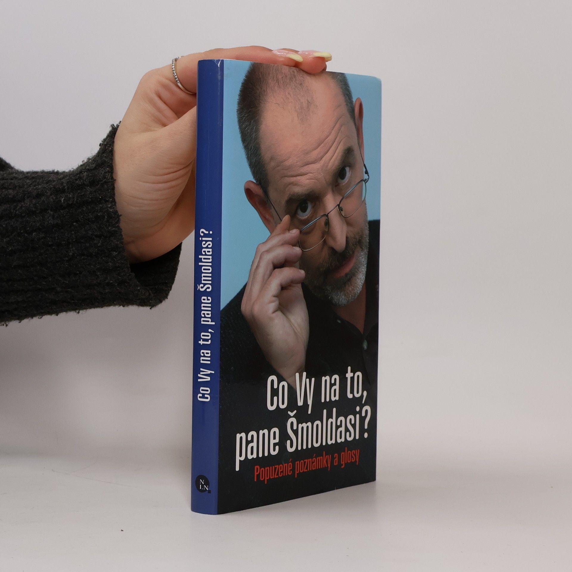 Ivo Šmoldas Co Vy na to, pane Šmoldasi? Popuzené poznámky a glosy