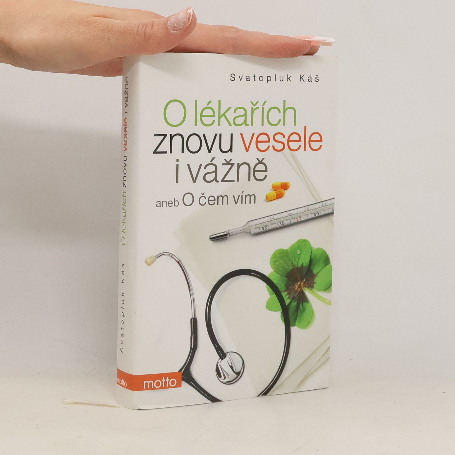 Svatopluk Káš O lékařích znovu vesele i vážně, aneb, O čem vím