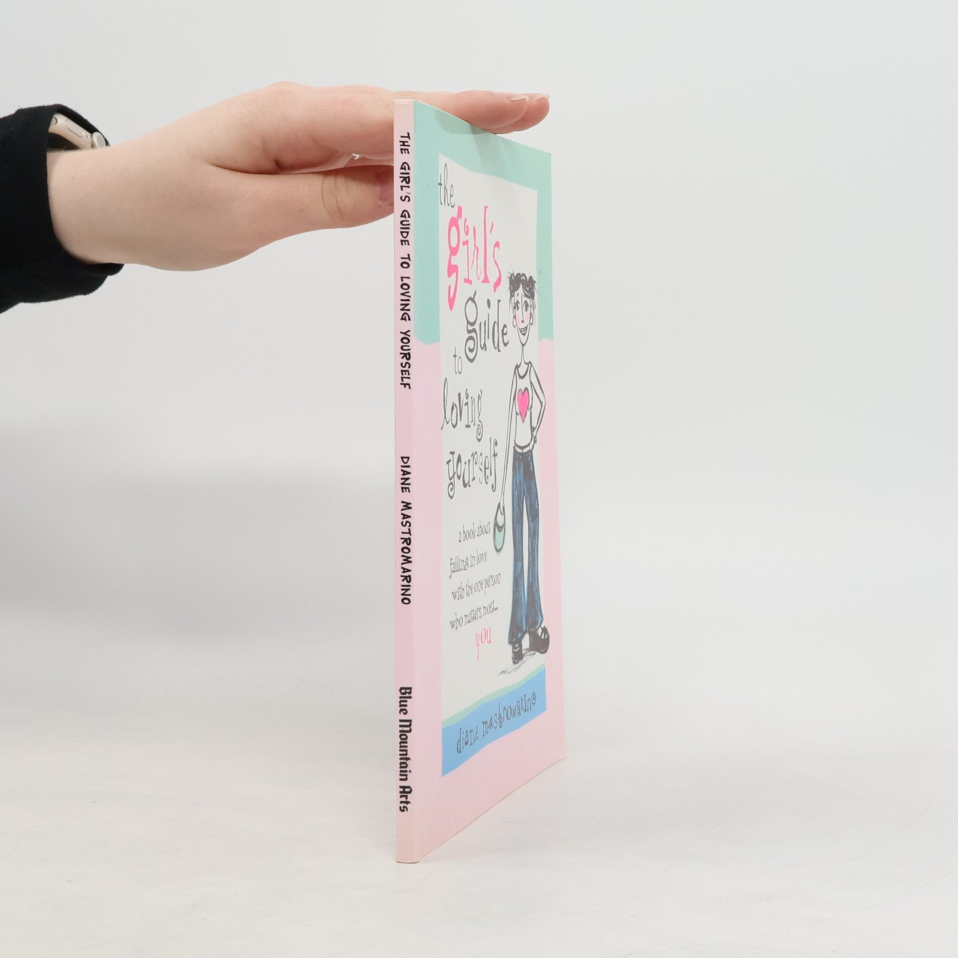 Diane Mastromarino The Girl's Guide to Loving Yourself