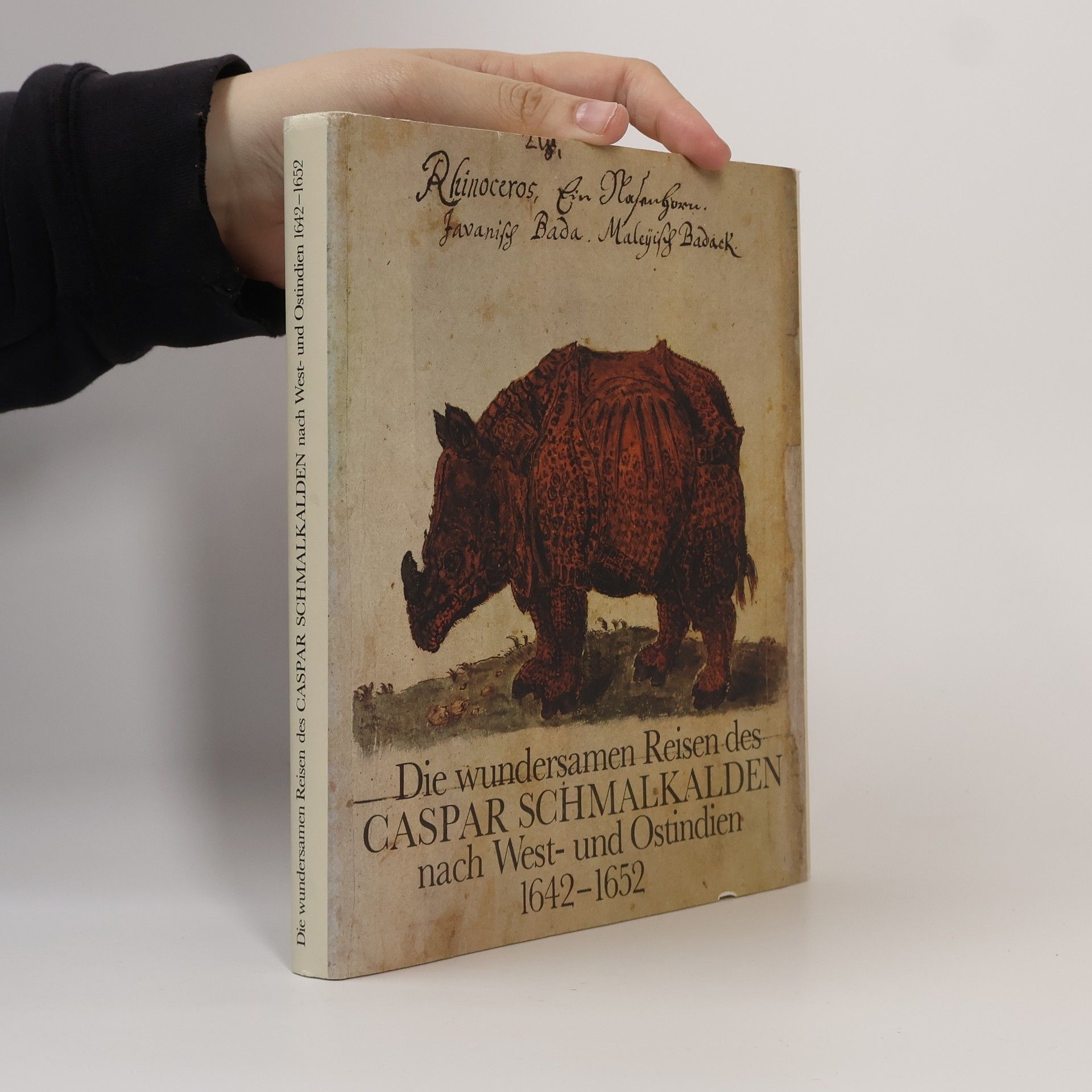 Caspar Schmalkalden Die wundersamen Reisen des Caspar Schmalkalden nach West- und Ostindien 1642 - 1652