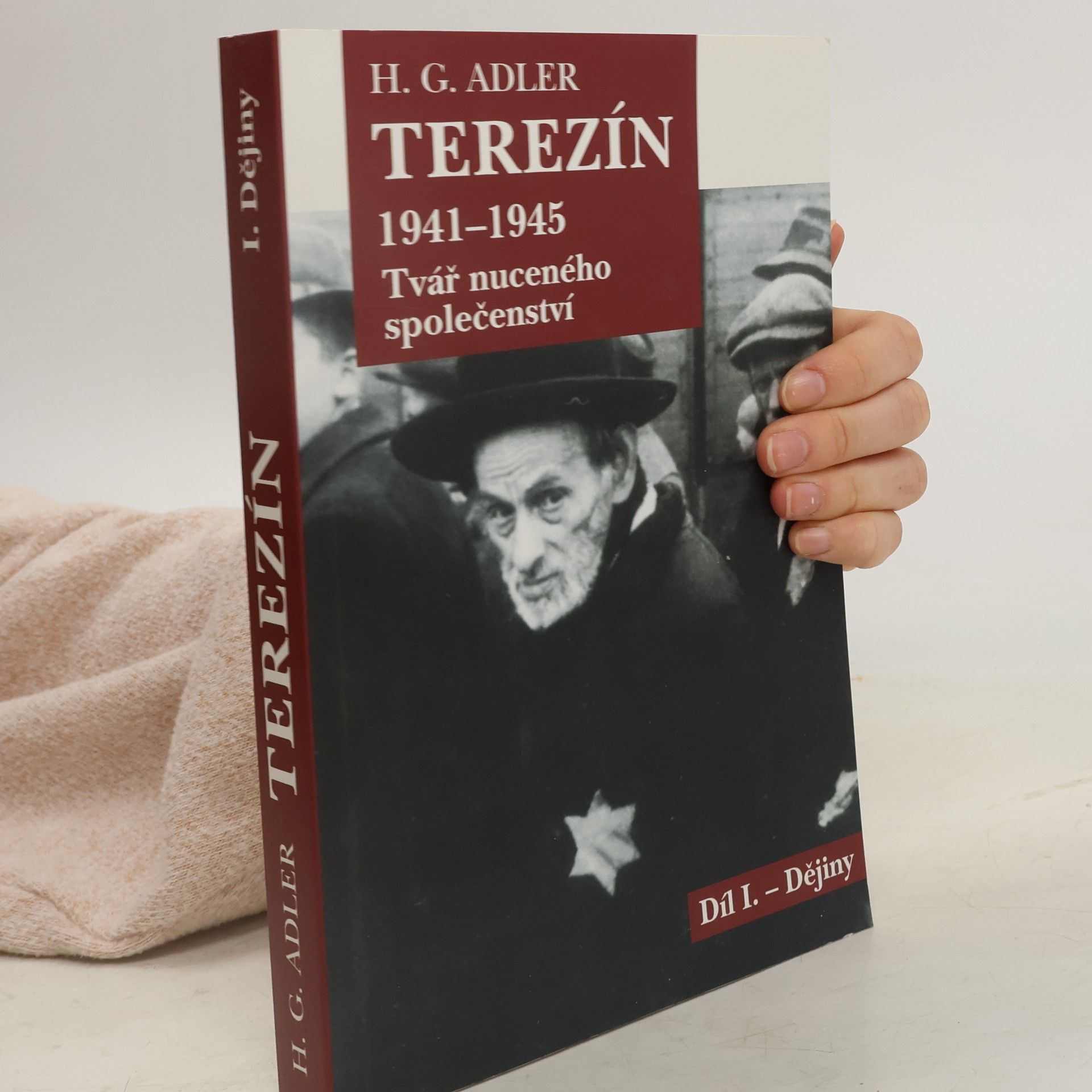 Hans Günther Adler Terezín 1941-1945: Tvář nuceného společenství (Díl I. - Dějiny)