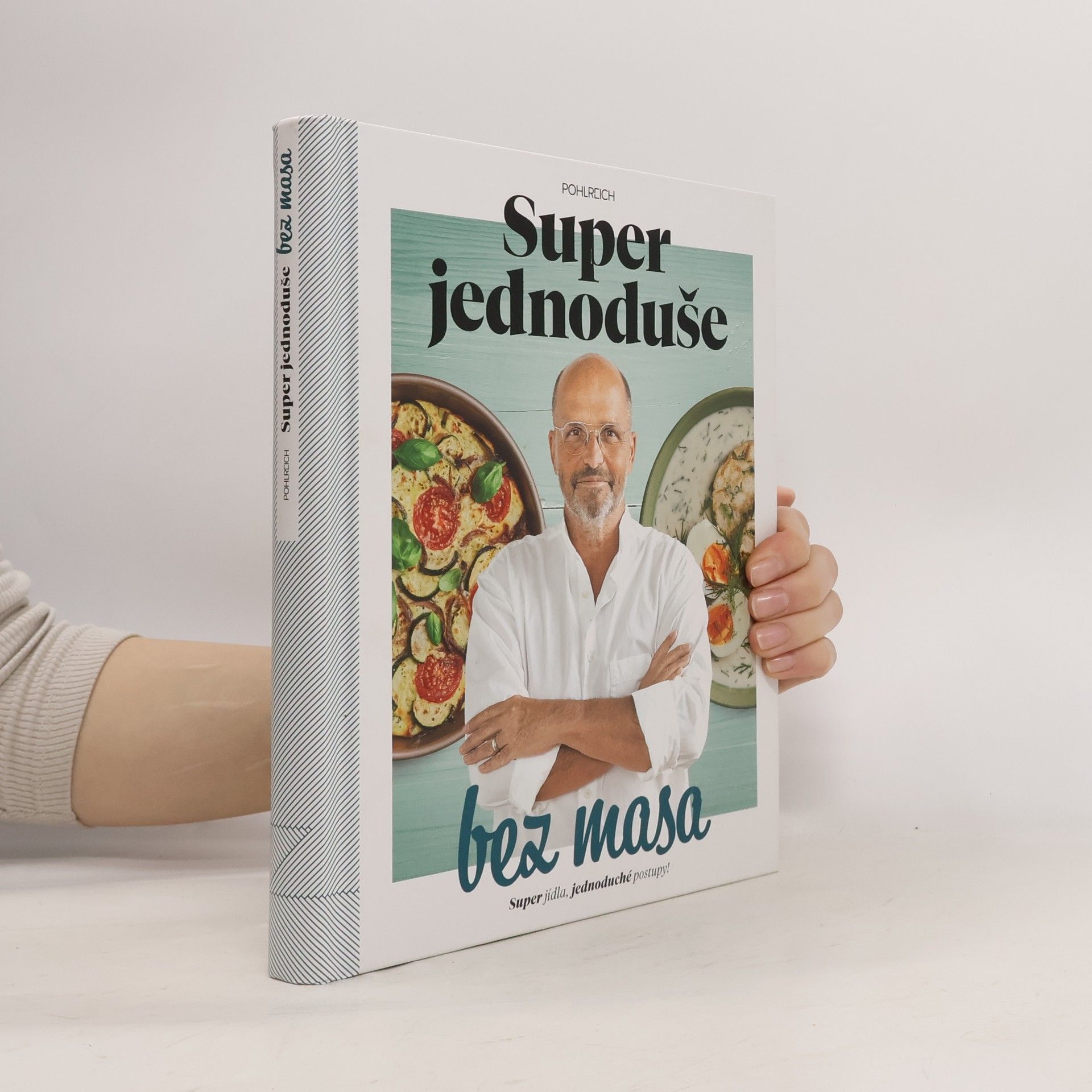 Zdeněk Pohlreich Super jednoduše bez masa : super jídla, jednoduché postupy!