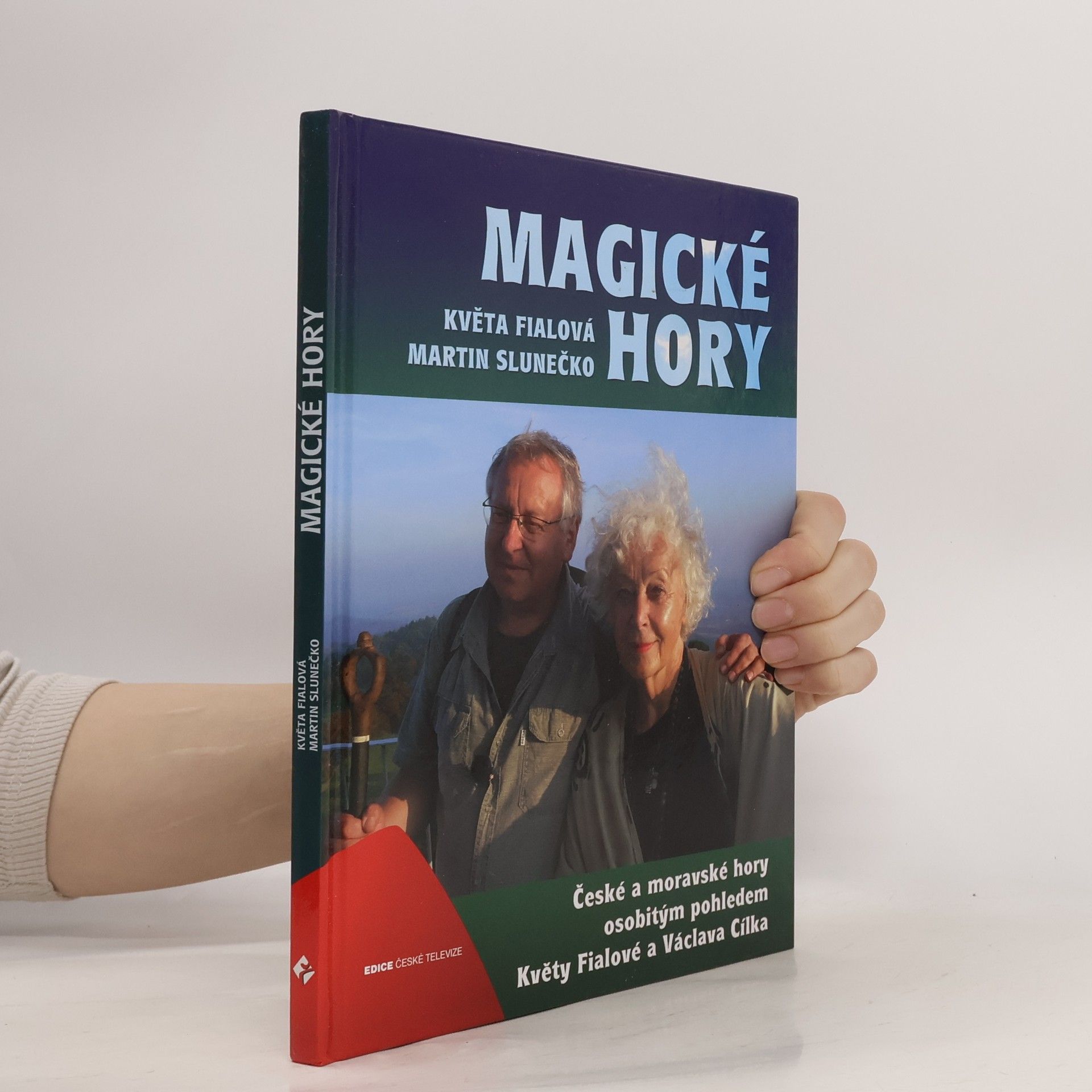 Květa Fialová Magické hory : české a moravské hory osobitým pohledem Květy Fialové a Václava Cílka