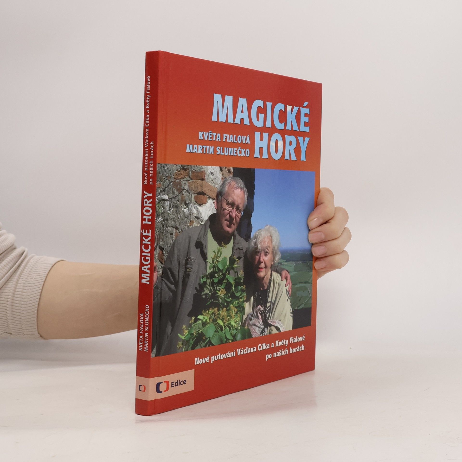 Květa Fialová Magické hory: Nové putování Václava Cílka a Květy Fialové po našich horách