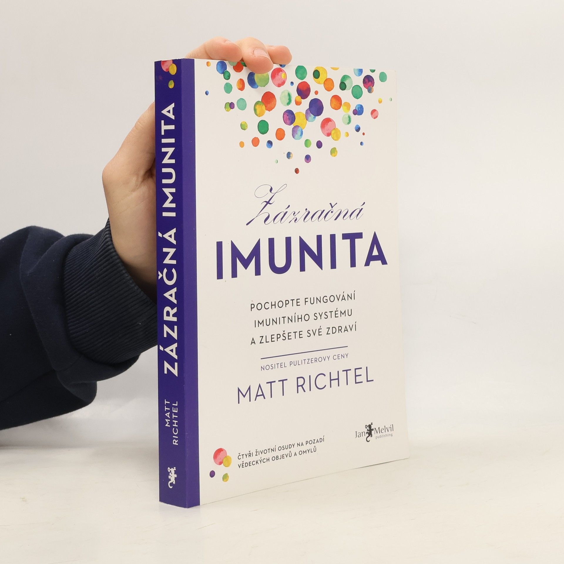 Matt Richtel Zázračná imunita : pochopte fungování imunitního systému a zlepšete své zdraví