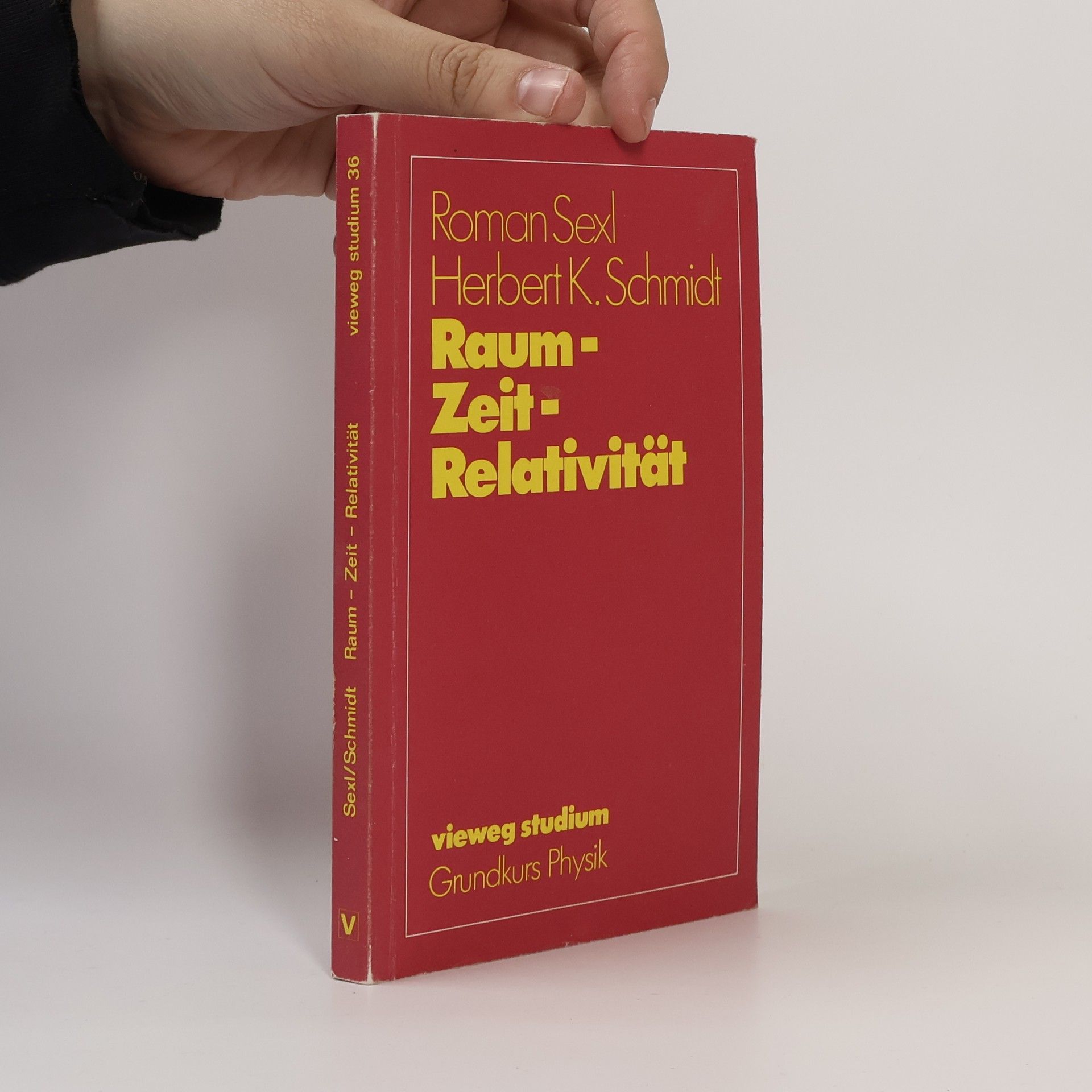Roman U. Sexl Vieweg Studium Grundkurs Physik - 36: Raum, Zeit, Relativität