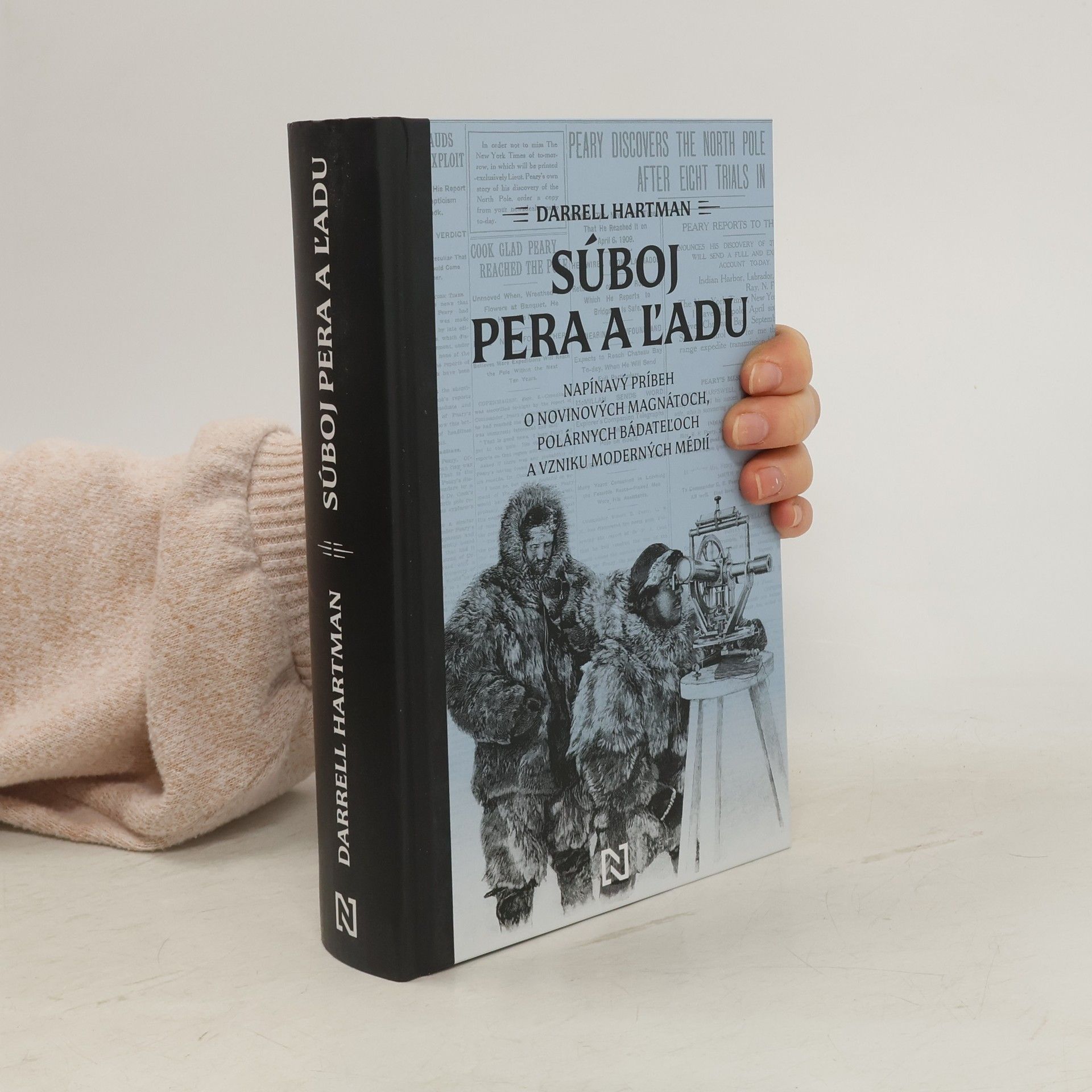 Darrell Hartman Súboj pera a ľadu: Napínavý príbeh o novinových magnátoch, polárnych bádateľoch a vzniku moderných médií