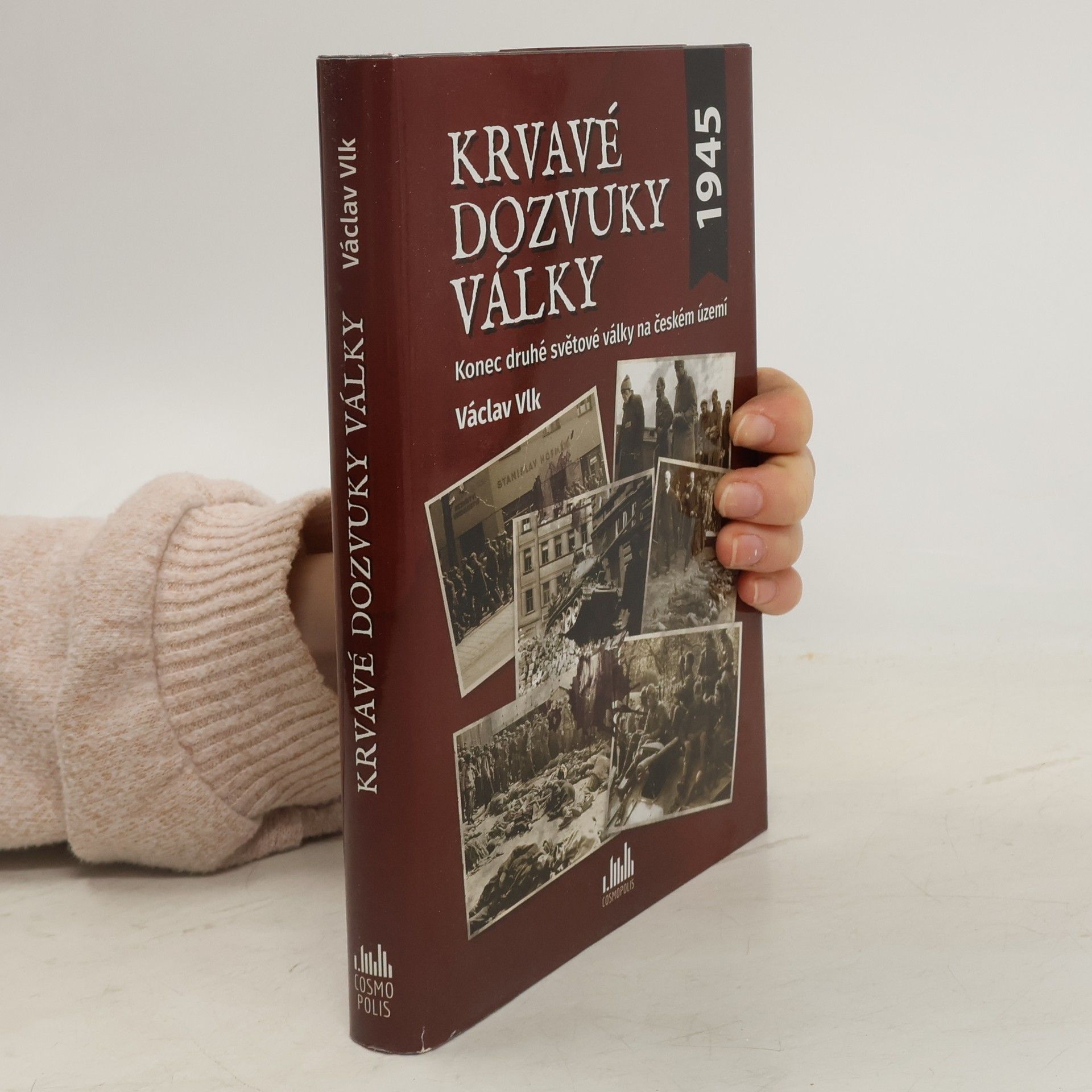 Václav Vlk Krvavé dozvuky války. Konec druhé světové války na českém území