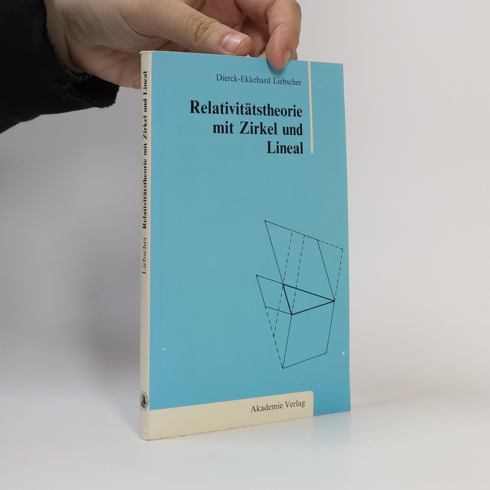 Dierck-Ekkehard Liebscher Relativitätstheorie mit Zirkel und Lineal