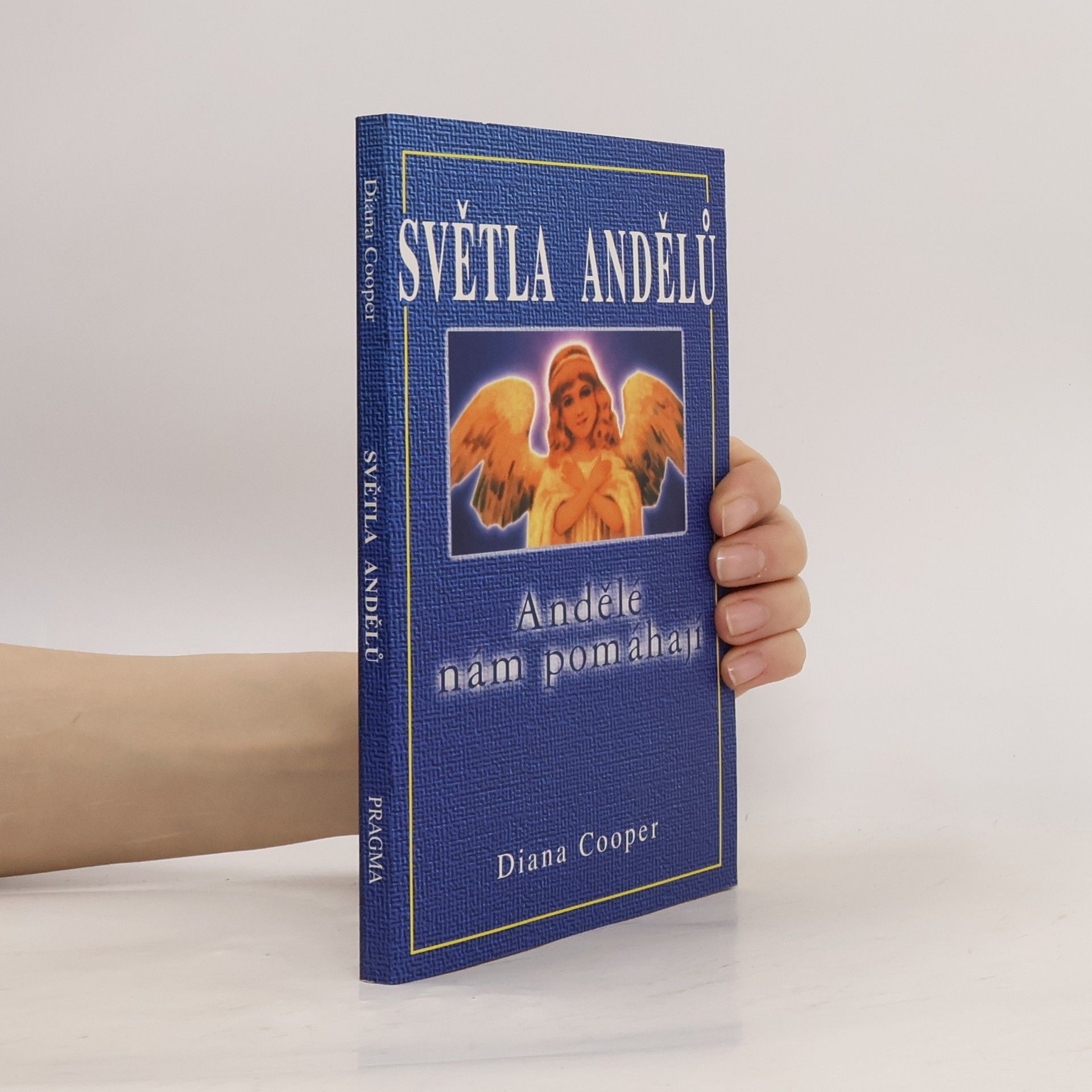 Diana Cooper Světla andělů. Andělé nám pomáhají