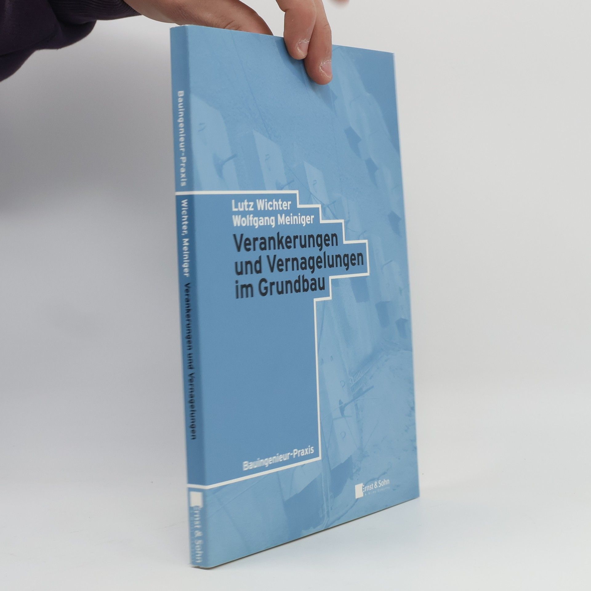 Lutz Wichter Bauingenieur-Praxis: Verankerungen und Vernagelungen im Grundbau
