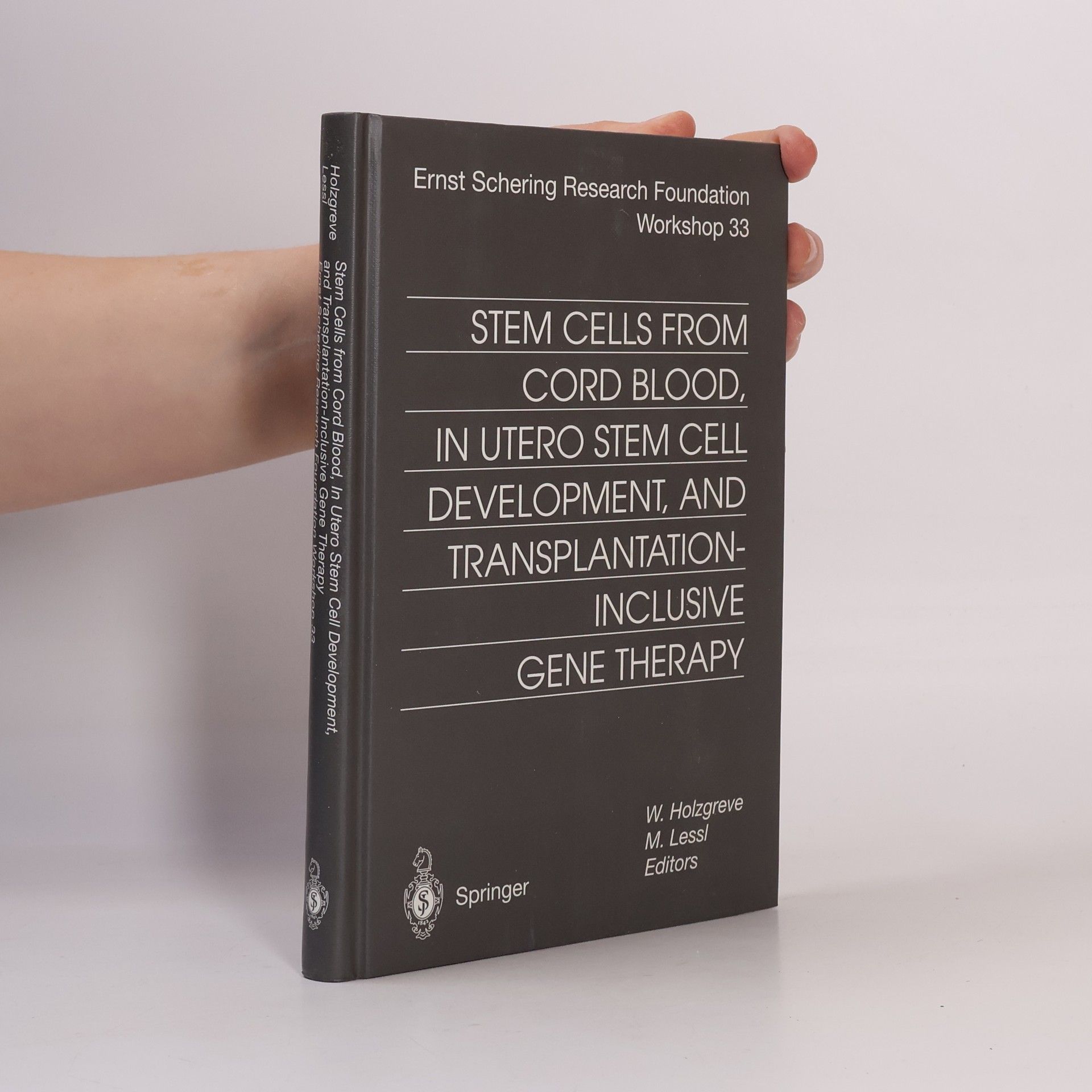 Wolfgang Holzgreve Ernst Schering Research Foundation Workshop - 33: Stem Cell From Cord Blood, In Utero Stem Cell Development And Transplantation Inclusive Gene Therapy