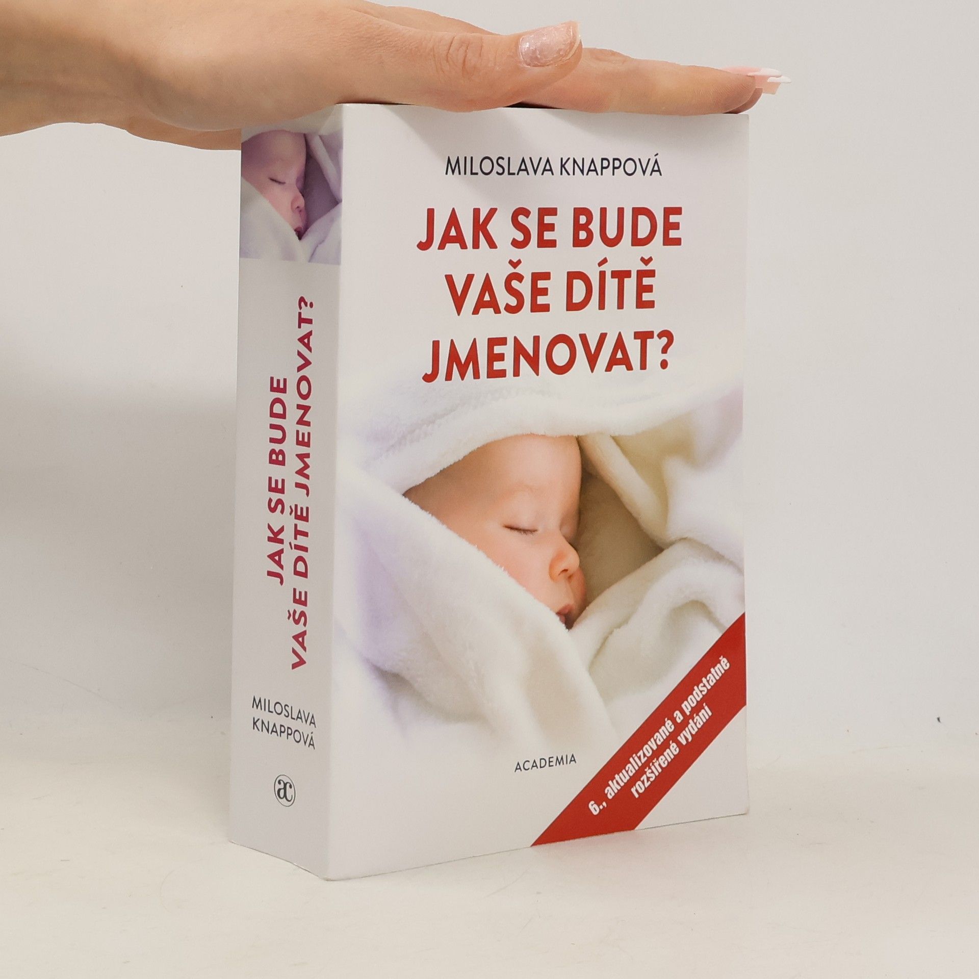 Miloslava Knappová Jak se bude vaše dítě jmenovat? 6. aktualizované a podstatně rozšířené vydání