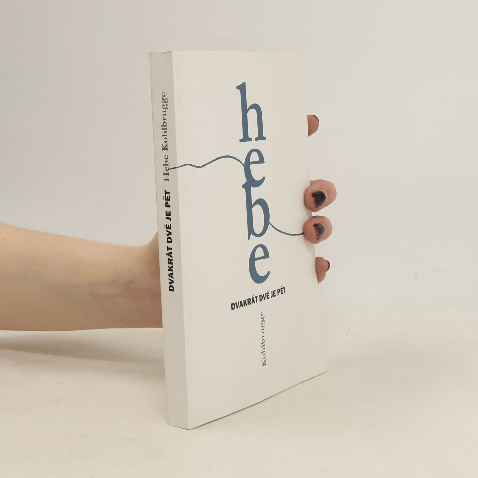 Hebe Charlotte Kohlbrugge Dvakrát dvě je pět