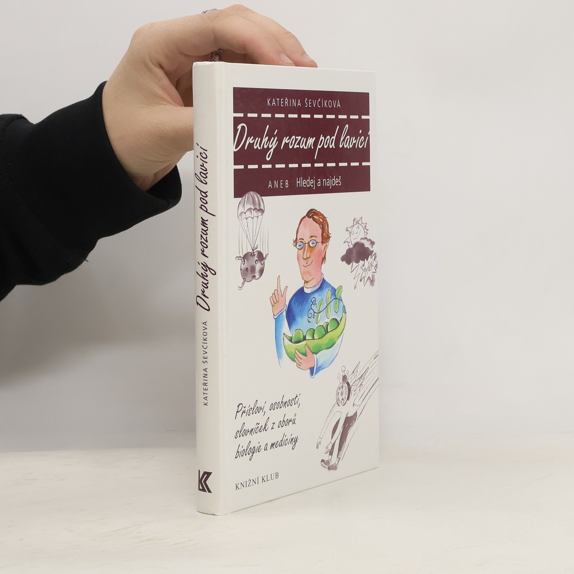 Kateřina Ševčíková Druhý rozum pod lavicí aneb Hledej a najdeš