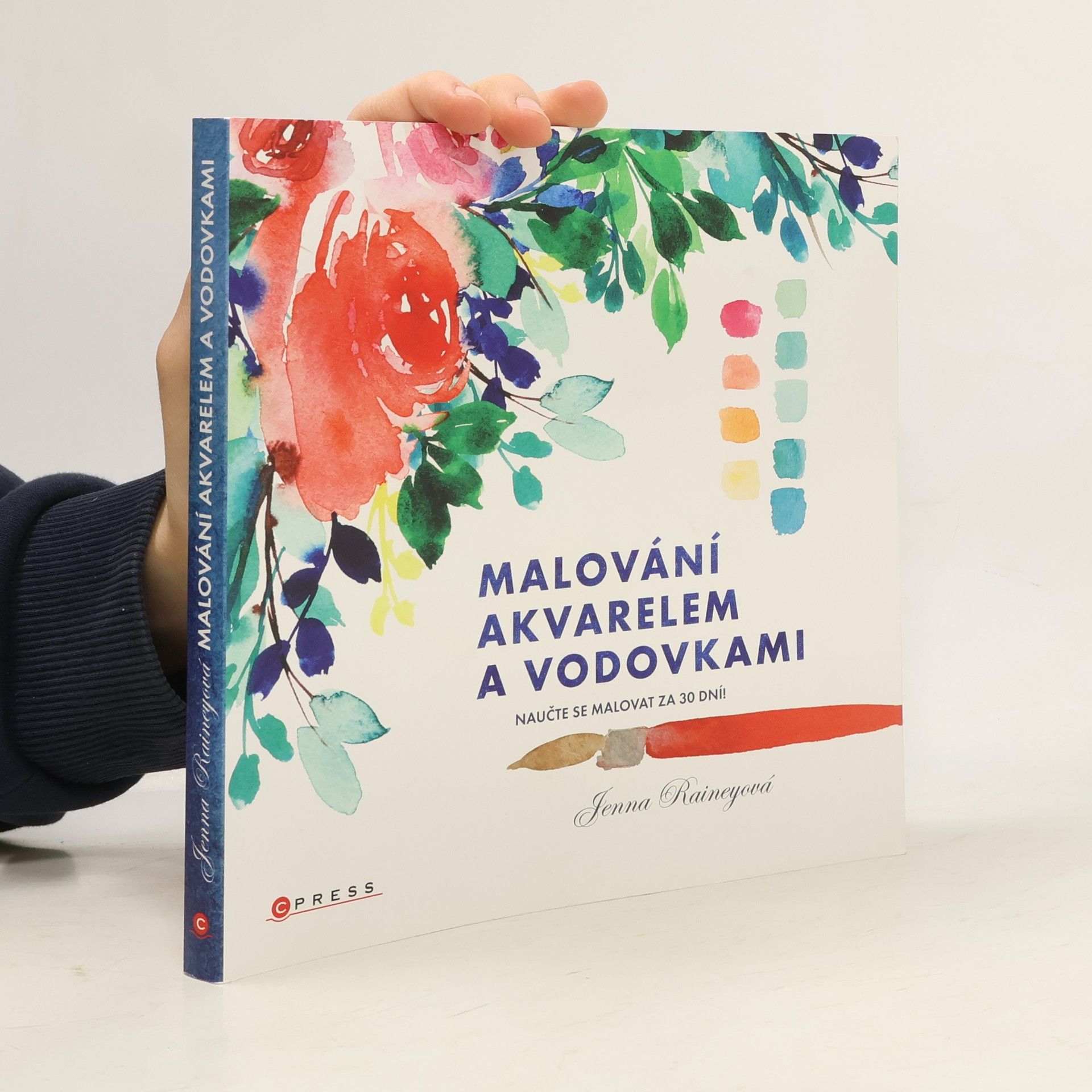 Jenna Rainey Malování akvarelem a vodovkami : naučte se malovat za 30 dní!