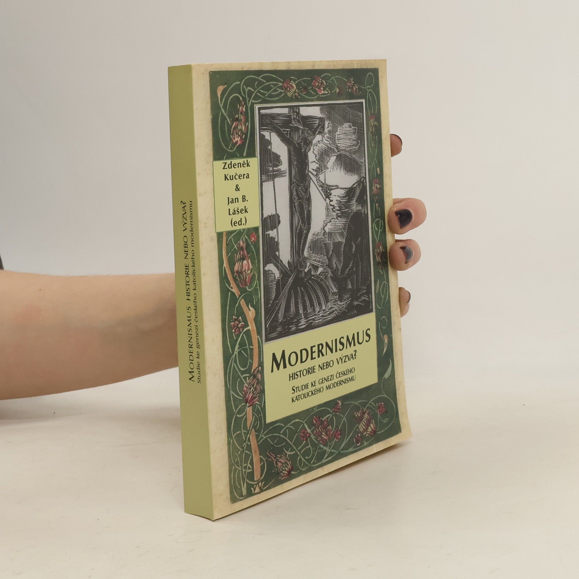 Zdeněk Kučera Modernismus, historie nebo výzva? : studie ke genezi českého katolického modernismu