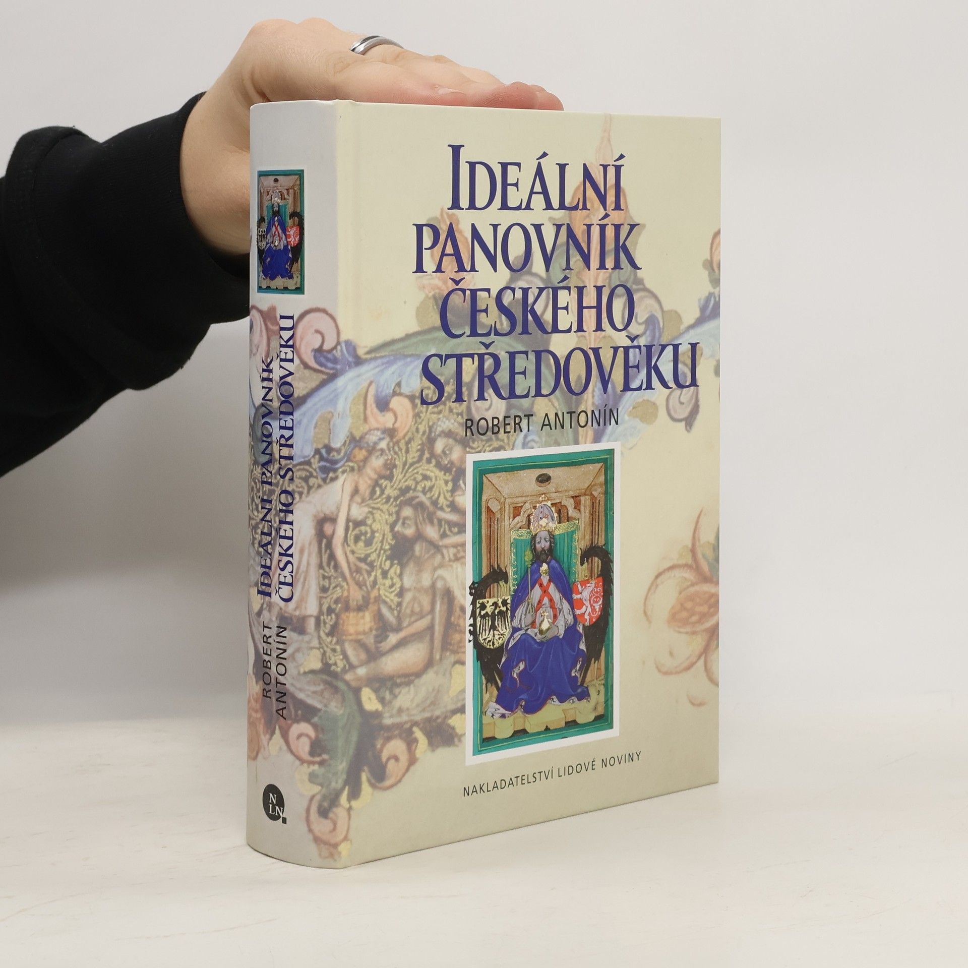 Robert Antonín Ideální panovník českého středověku: Kulturně-historická skica z dějin středověkého myšlení
