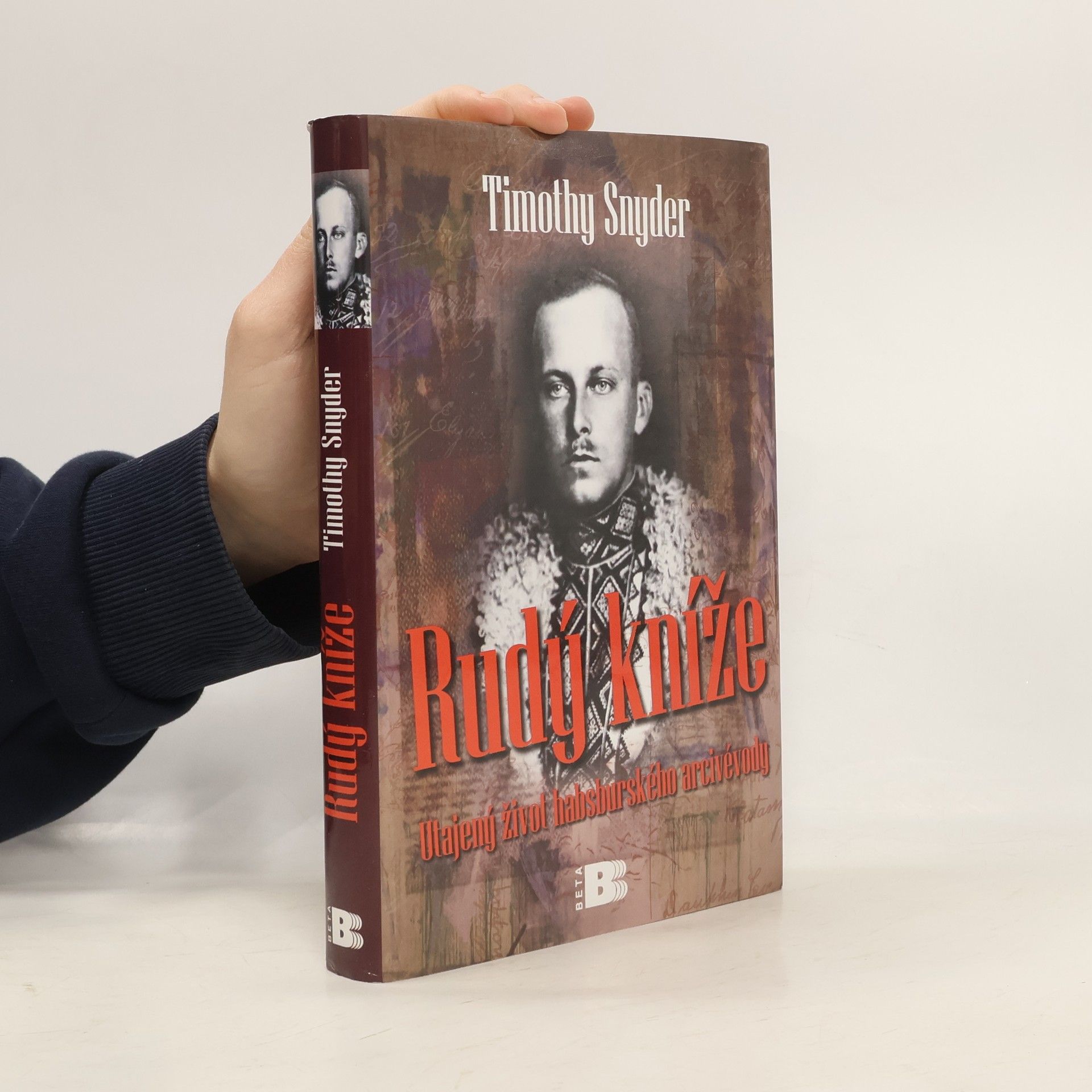 Timothy Snyder Rudý kníže: Utajený život habsburského arcivévody