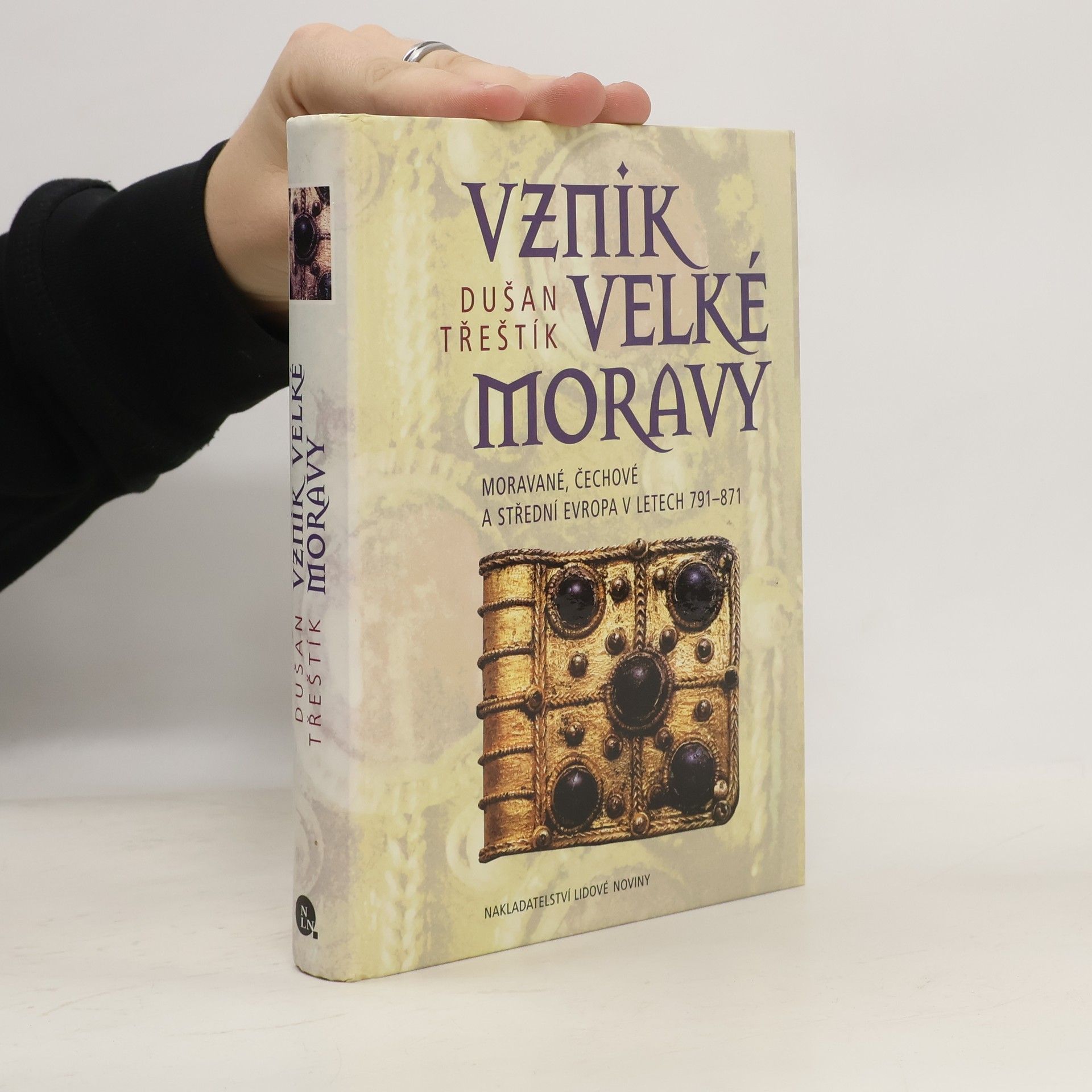 Dušan Třeštík Vznik Velké Moravy: Moravé, Čechové a Střední Evropa v letech 791-871