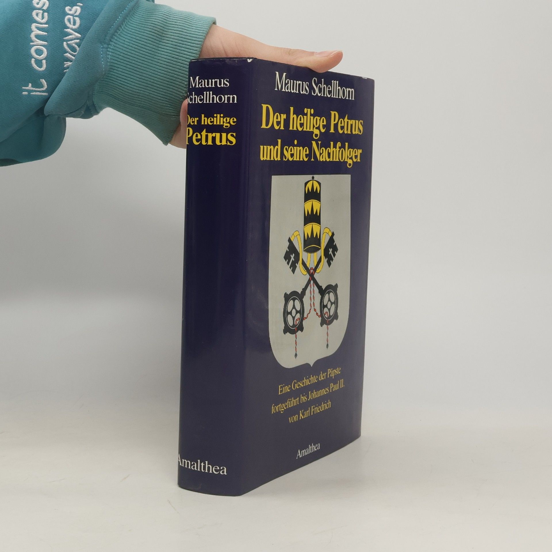 Maurus Schellhorn Der heilige Petrus und seine Nachfolger