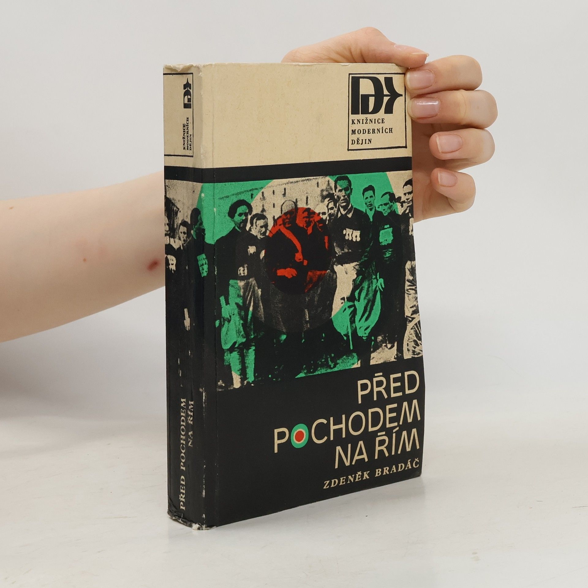 Zdeněk Bradáč Před pochodem na Řím. Evropský nacionalismus a vznik italského fašismu