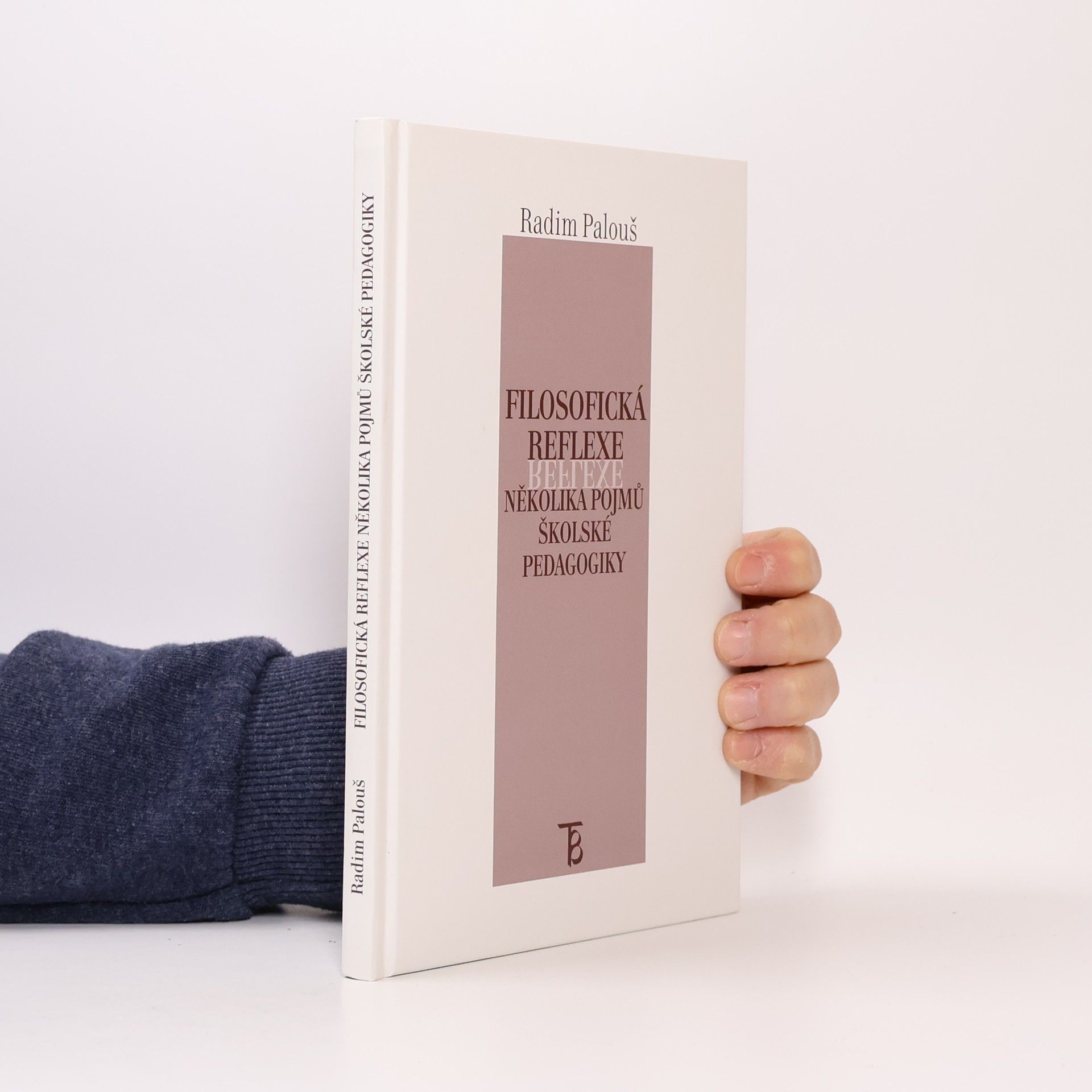 Radim Palouš Filosofická reflexe několika pojmů školské pedagogiky
