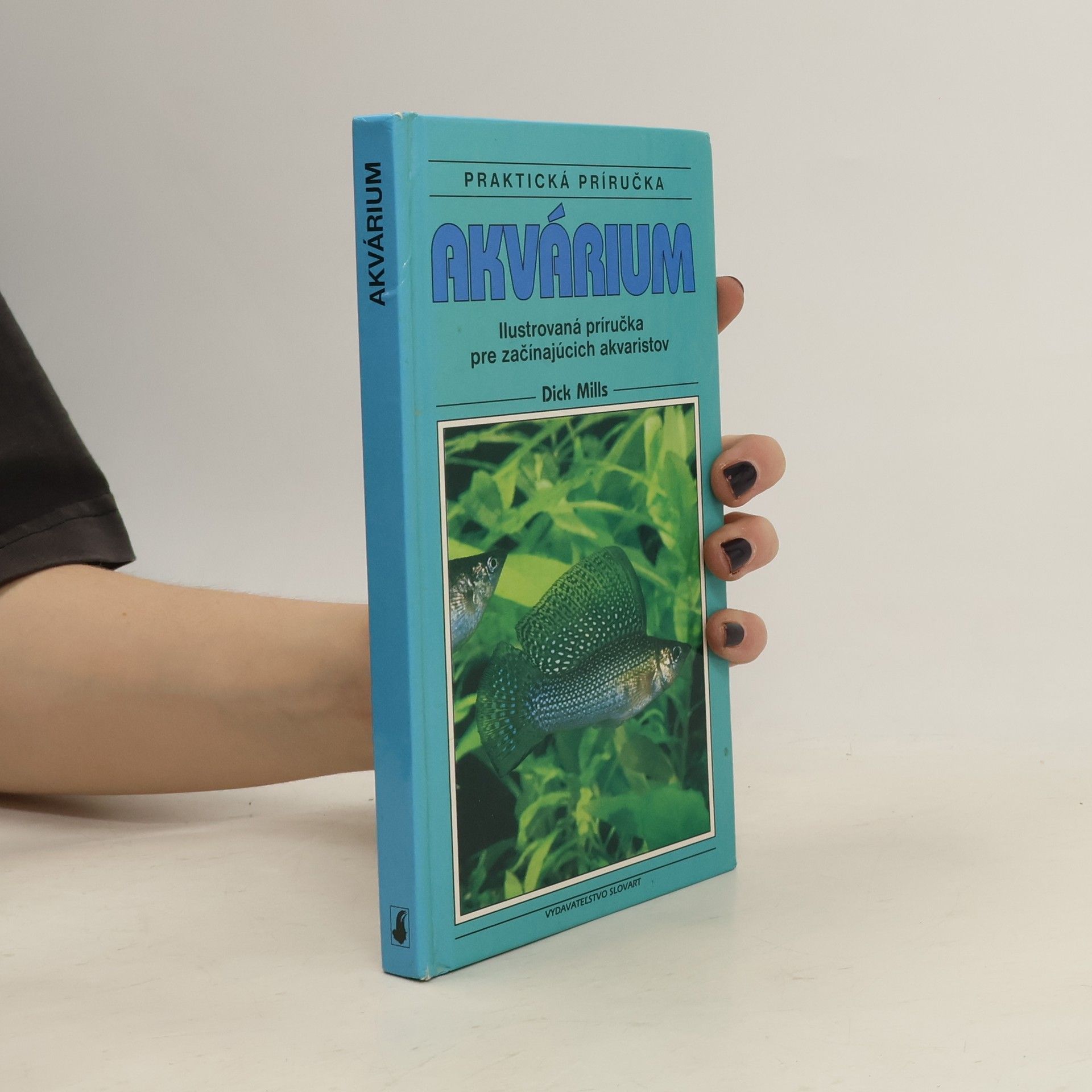 Dick Mills Akvárium (Ilustrovaná príručka pre začínajúcich akvaristov)