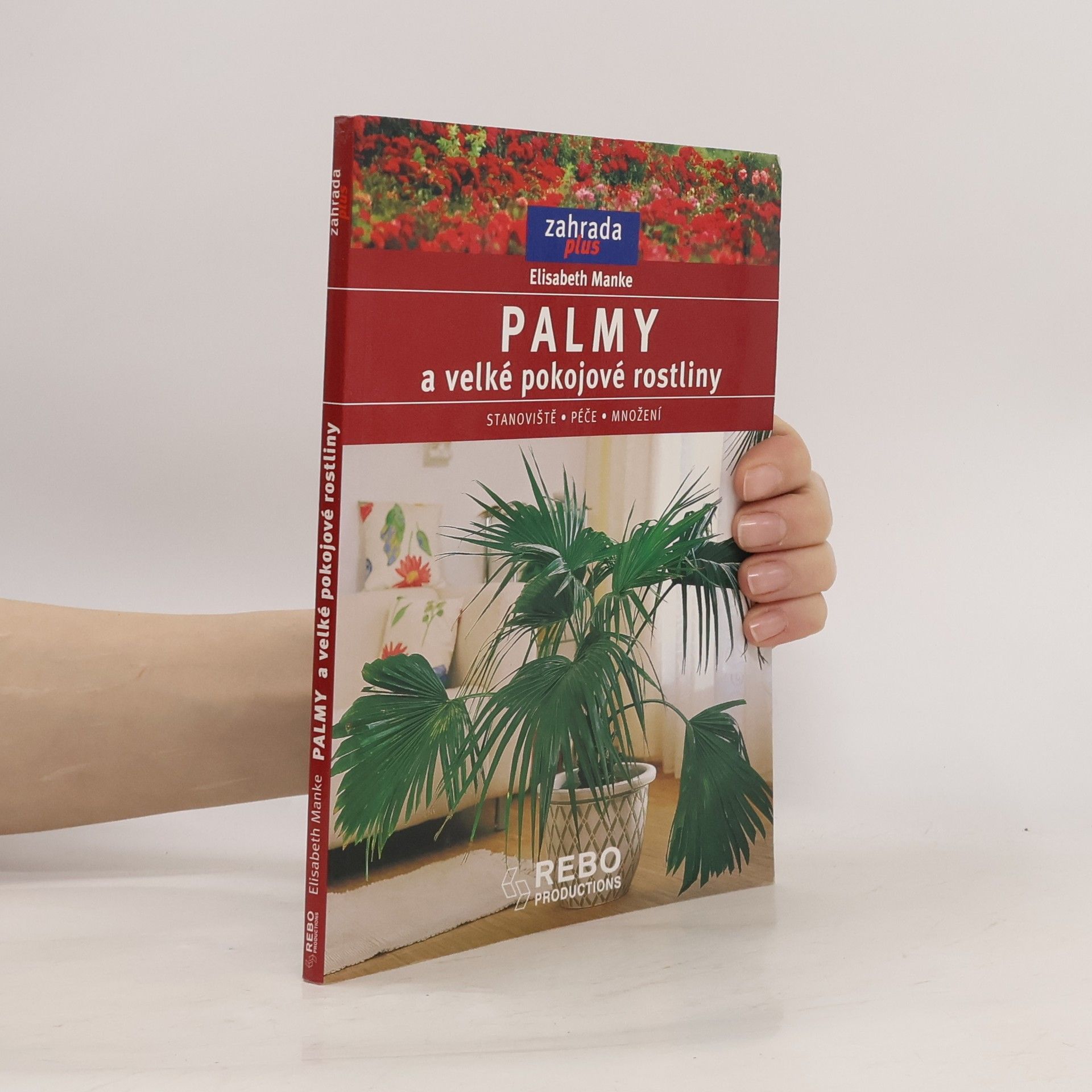 Elisabeth Manke Palmy a velké pokojové rostliny: Umístění, péče, množení