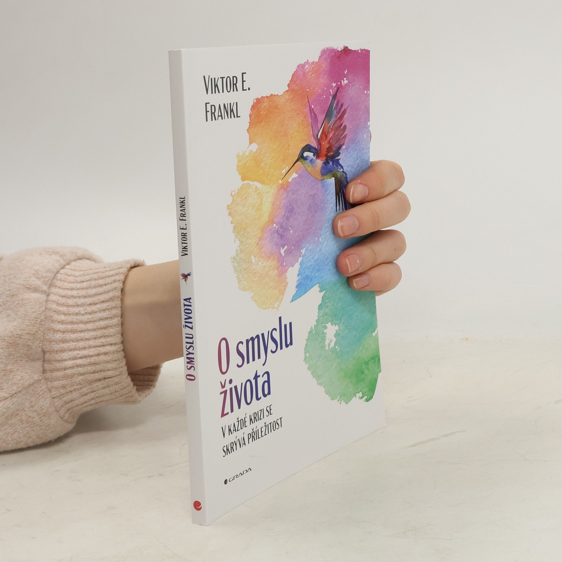 Viktor Frankl O smyslu života : v každé krizi se skrývá příležitost