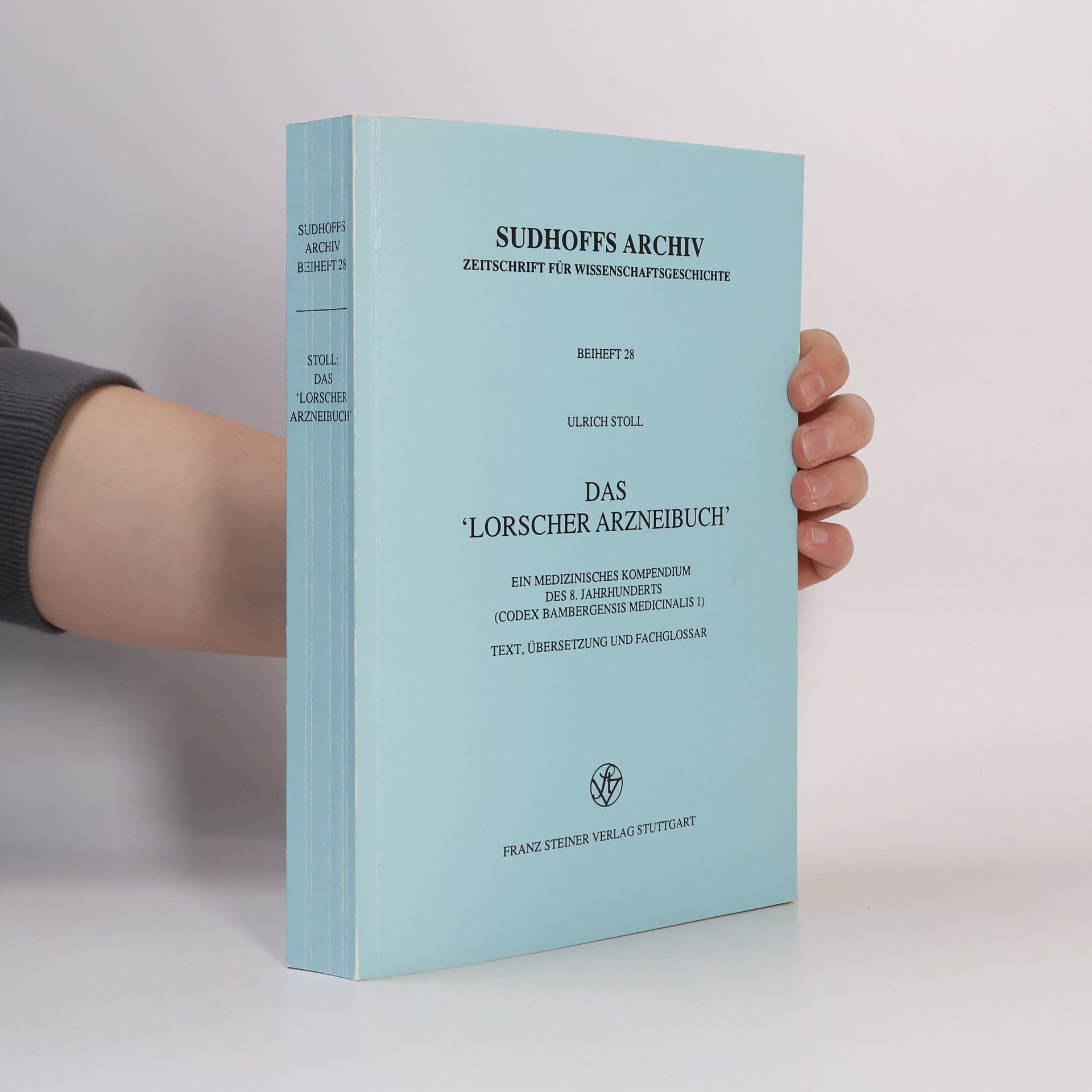 Ulrich Stoll Sudhoffs Archiv - 28: Das 'Lorscher Arzneibuch'