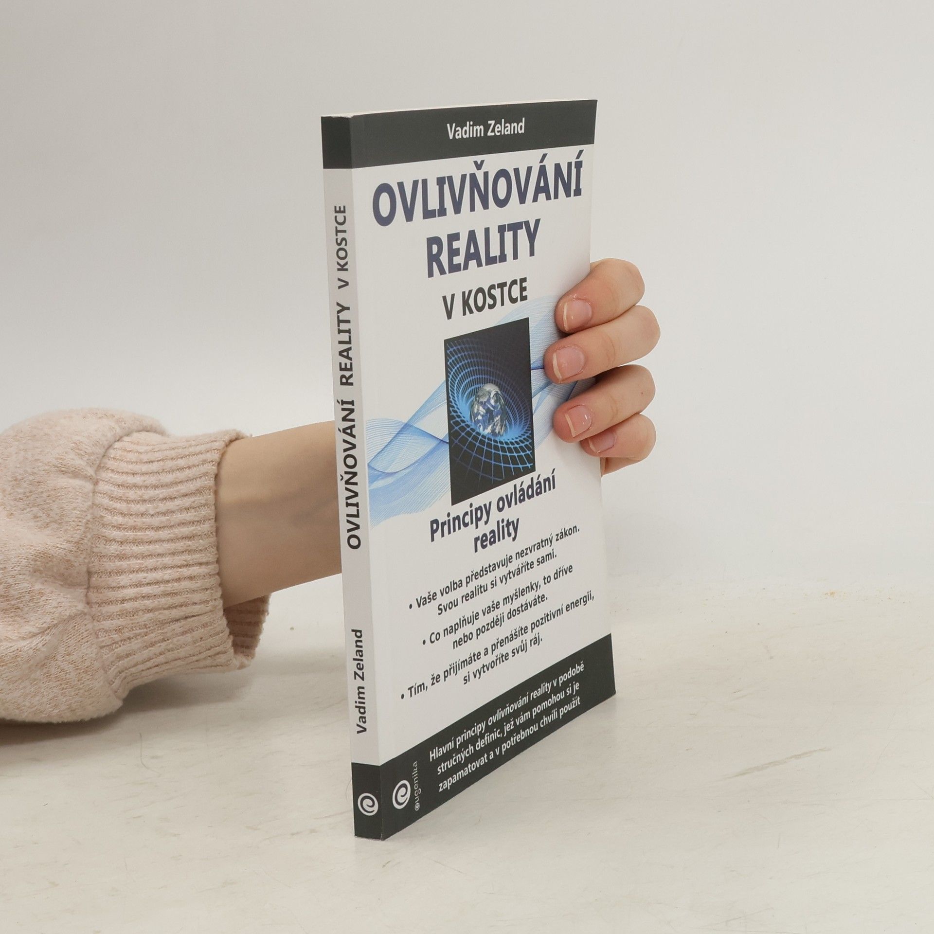 Ovlivňování reality v kostce. Principy ovládání reality