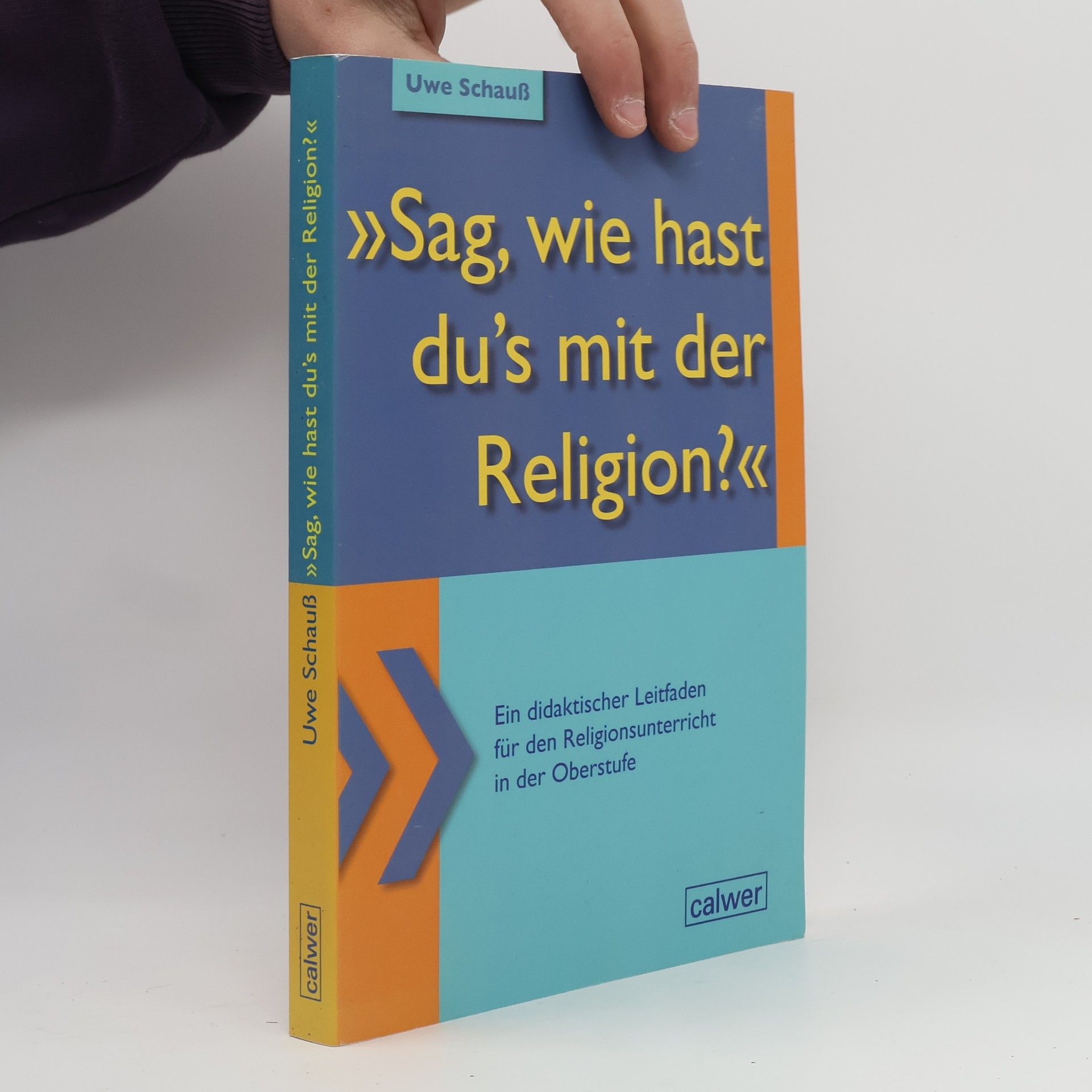 Uwe Schauß Sag, wie hast du's mit der Religion?