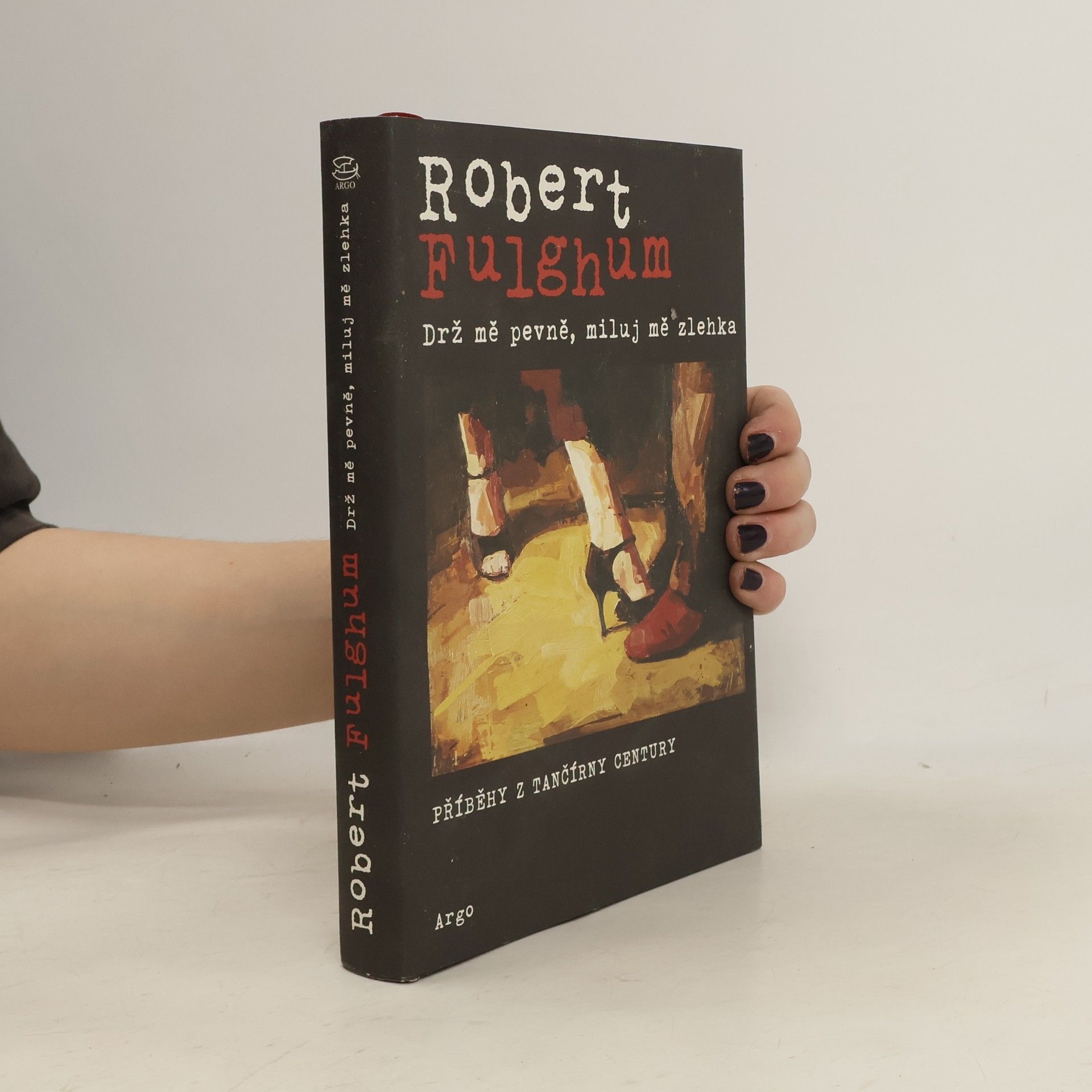 Robert Fulghum Drž mě pevně, miluj mě zlehka