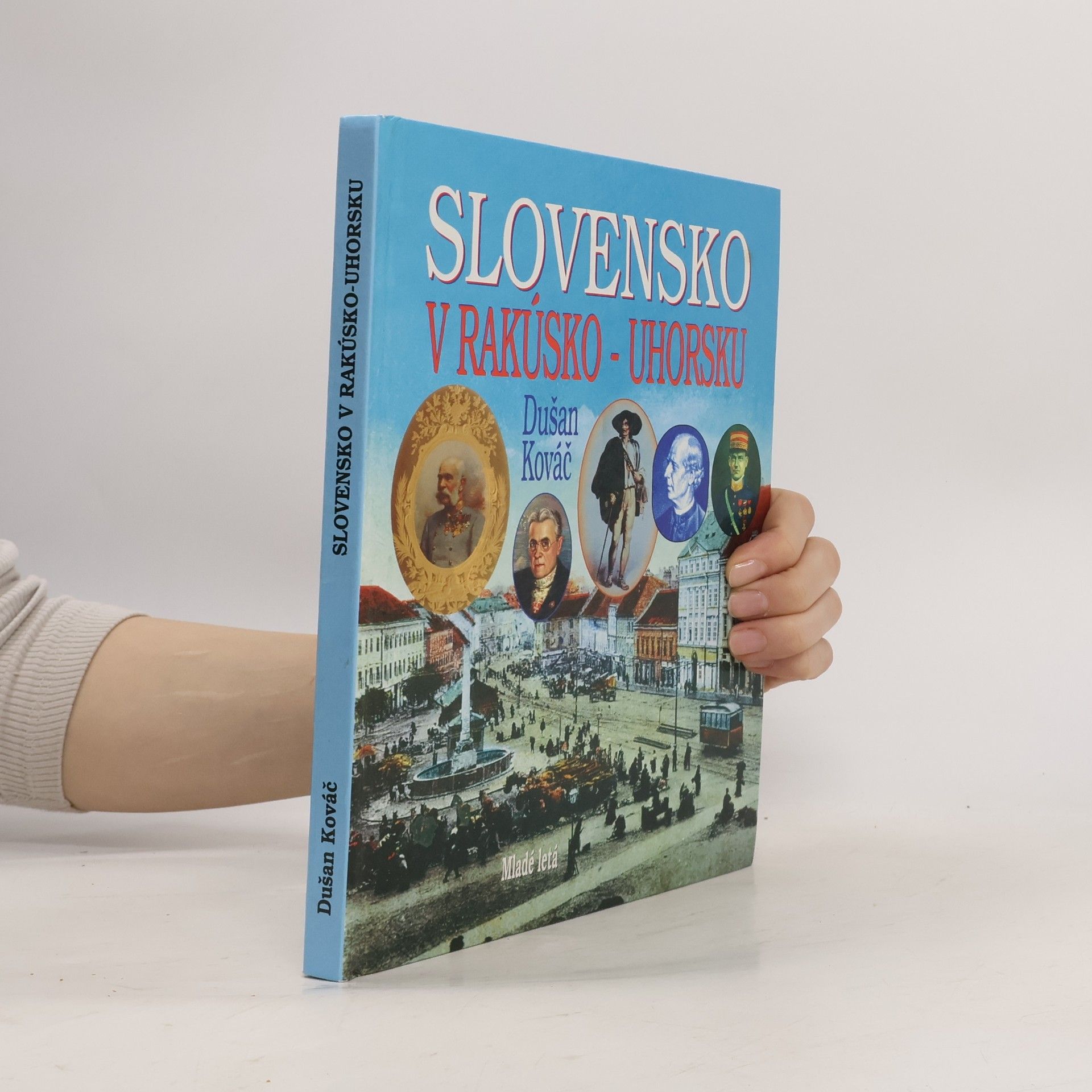 Dušan Kováč Slovensko v Rakúsko-Uhorsku