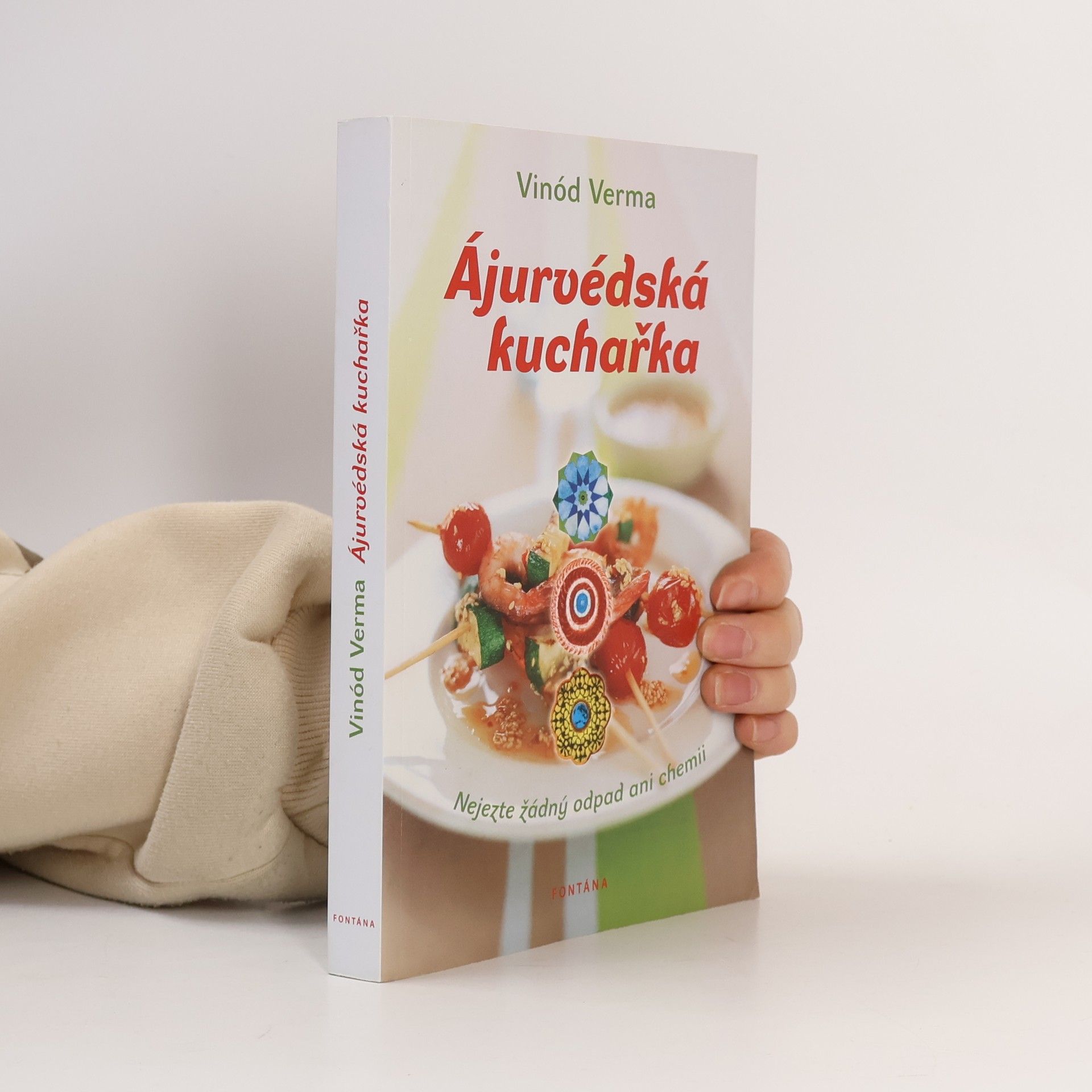 Vinod Verma Ájurvédská kuchařka: Alchymie harmonické stravy