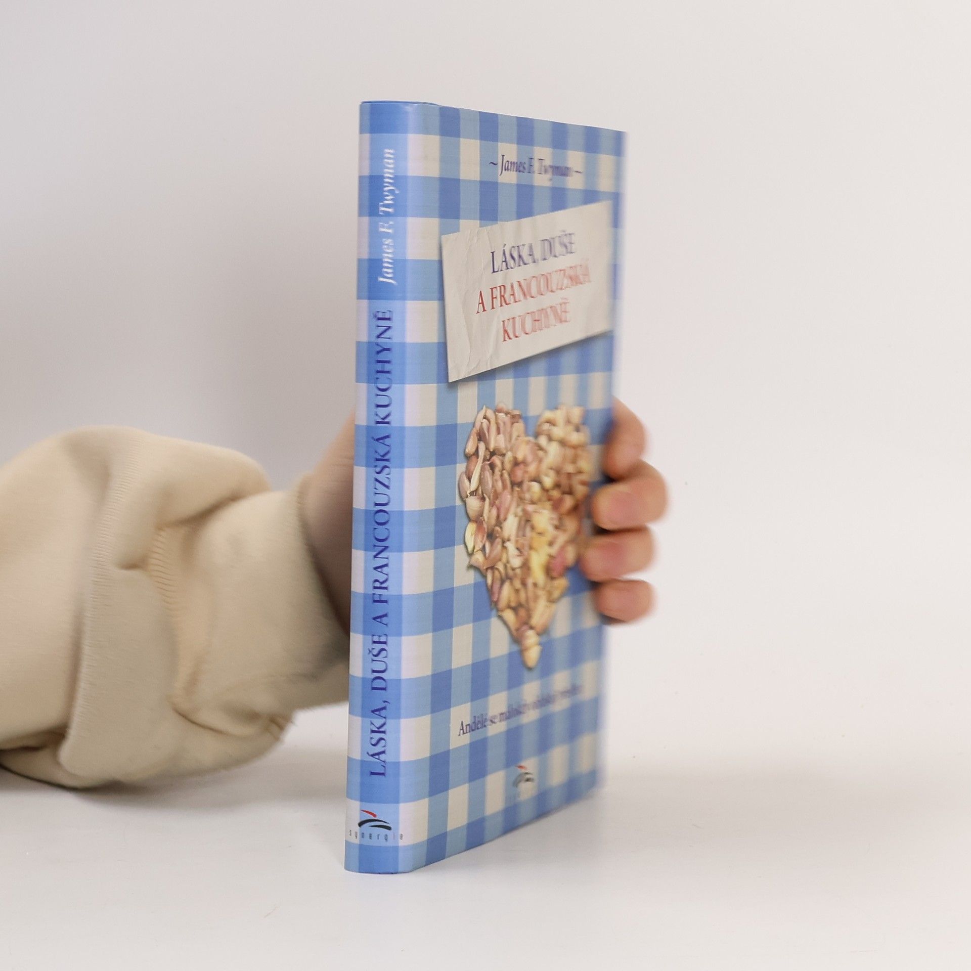 James F. Twyman Láska, duše a francouzská kuchyně. Andělé se málokdy ohlašují předem