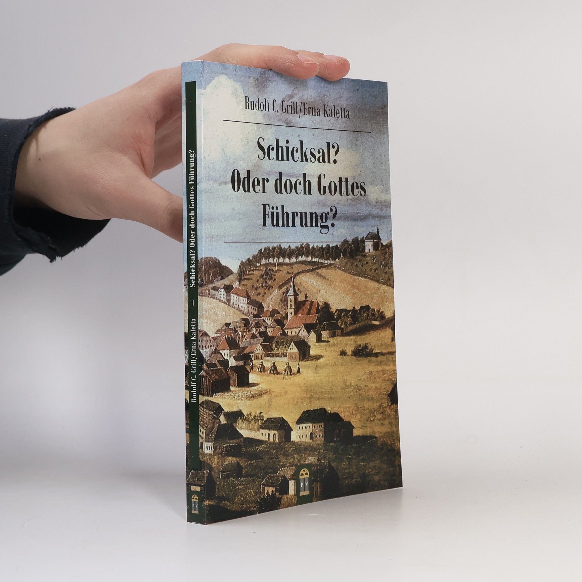 Rudolf Chrysostomus Grill Schicksal? Oder doch Gottes Führung?