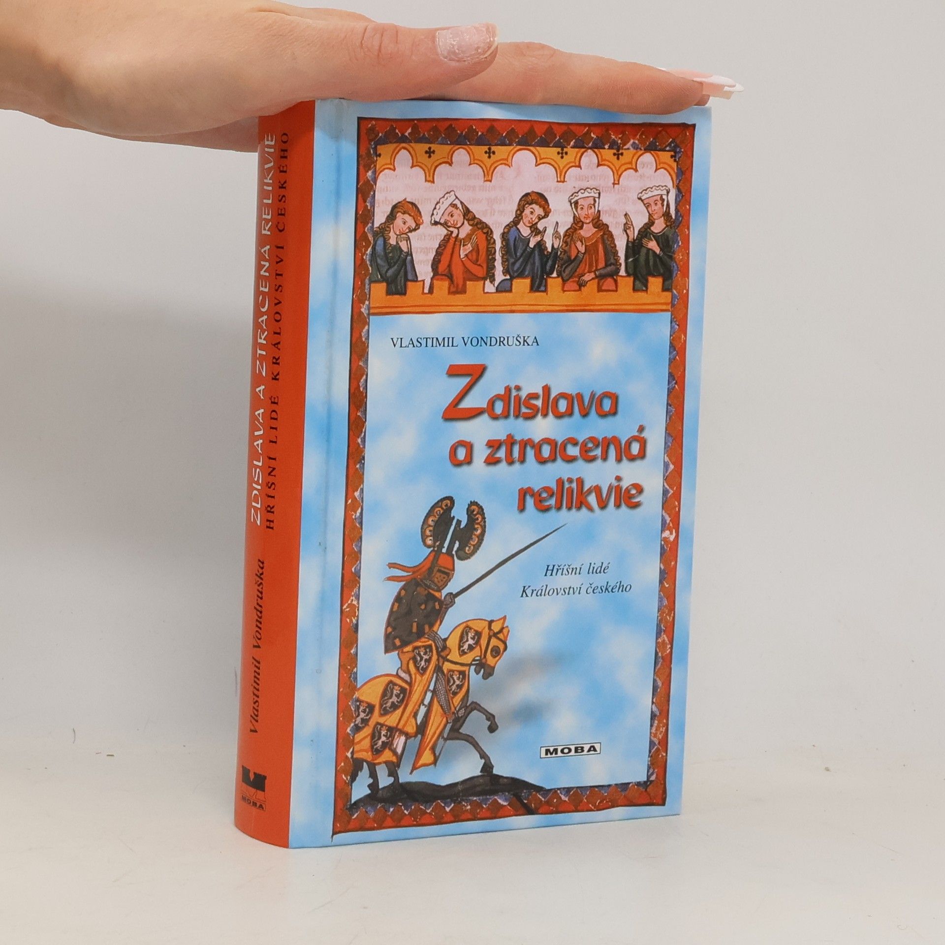 Vlastimil Vondruška Zdislava a ztracená relikvie, aneb tři zločiny, které rozřešil královský prokurátor Oldřich z Chlumu