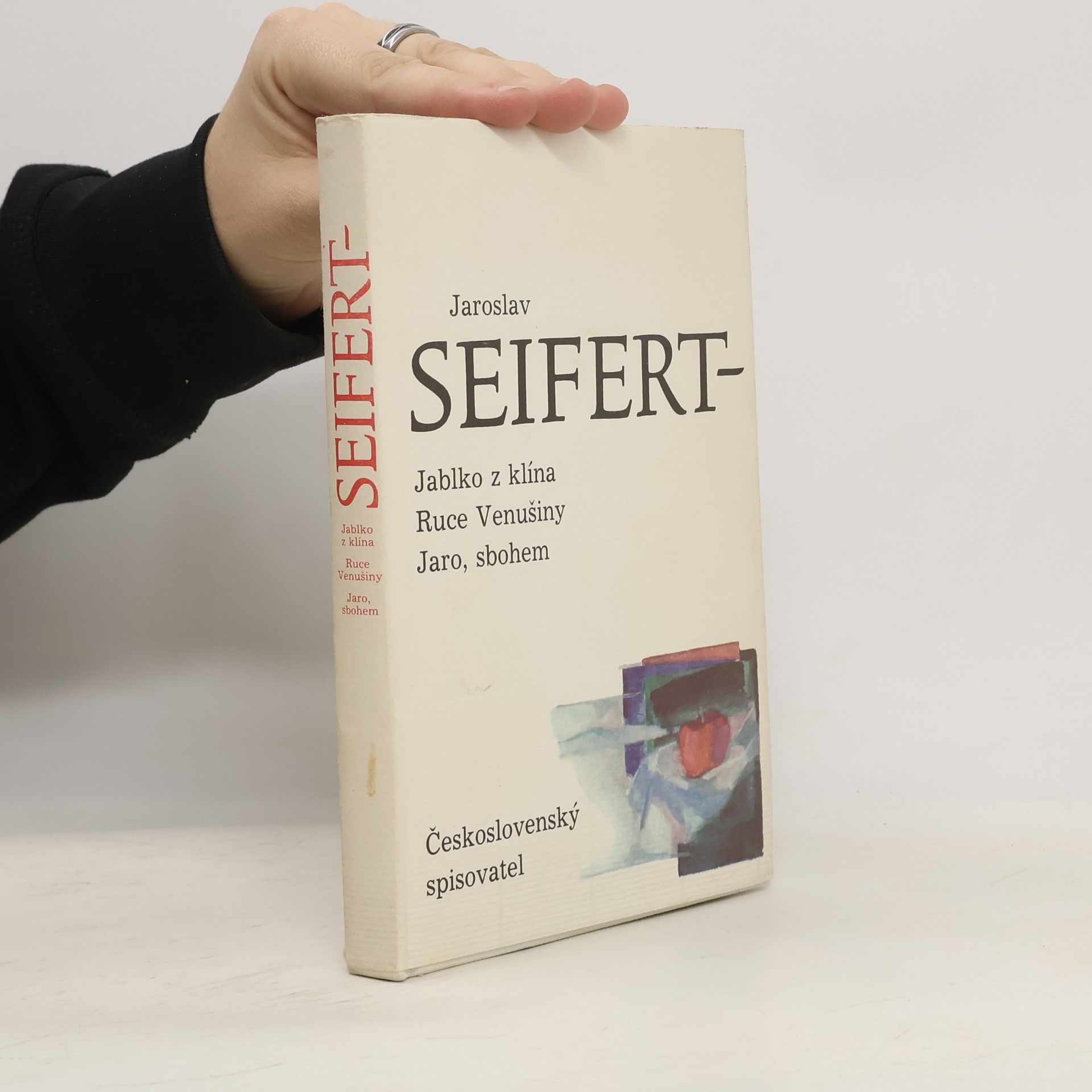 Jaroslav Seifert Jablko z klína. Ruce Venušiny. Jaro, sbohem.