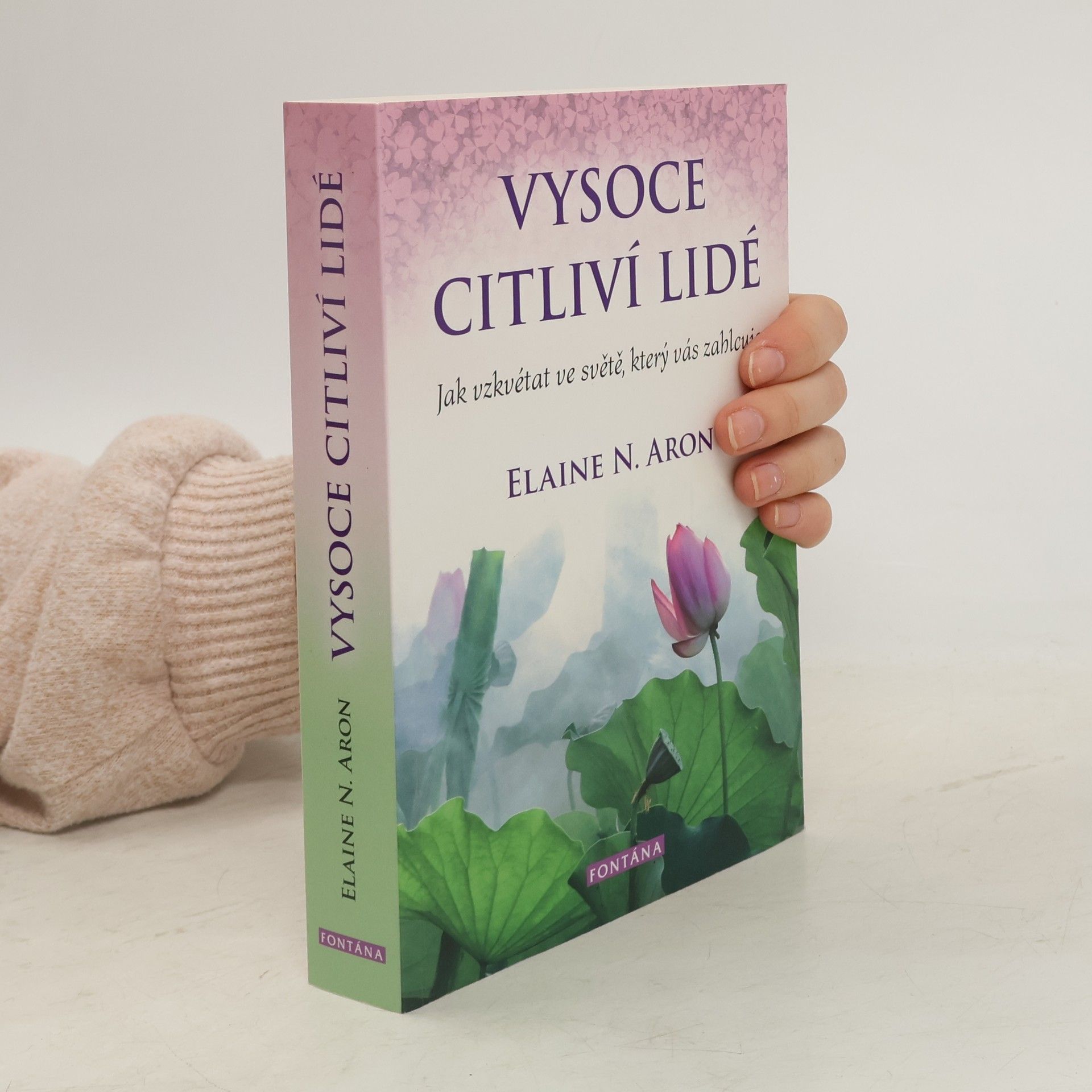 Elaine Aron Vysoce citliví lidé: Jak vzkvétat ve světě, který vás zahlcuje