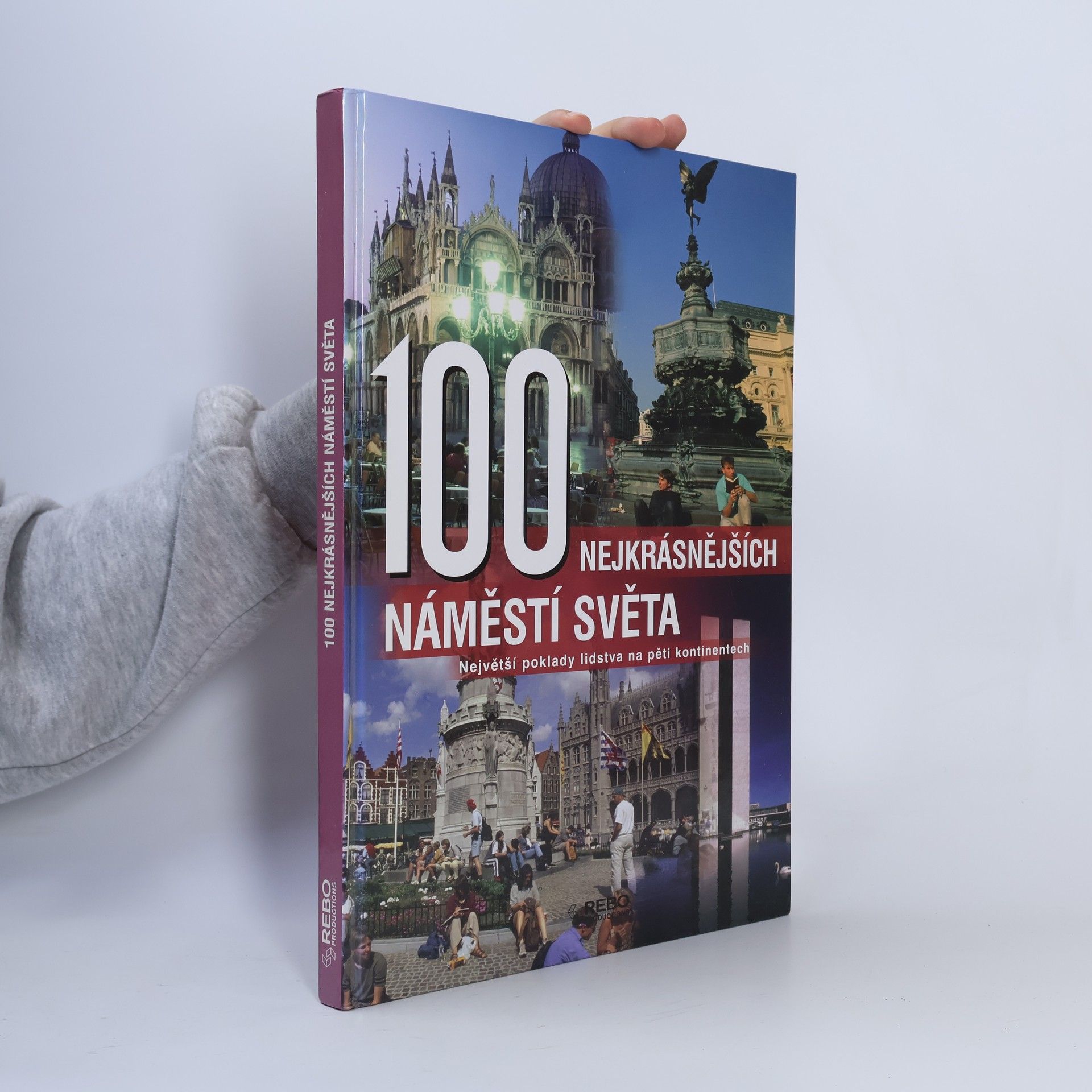 100 nejkrásnějších náměstí světa : největší poklady lidstva na pěti kontinentech