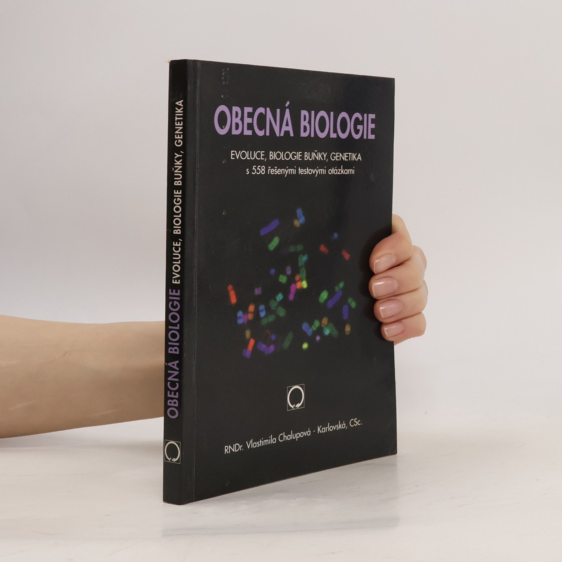 Vlastimila Chalupová Karlovská Obecná biologie : evoluce, biologie buňky, genetika : s 558 řešenými testovými otázkami : středoškolská učebnice