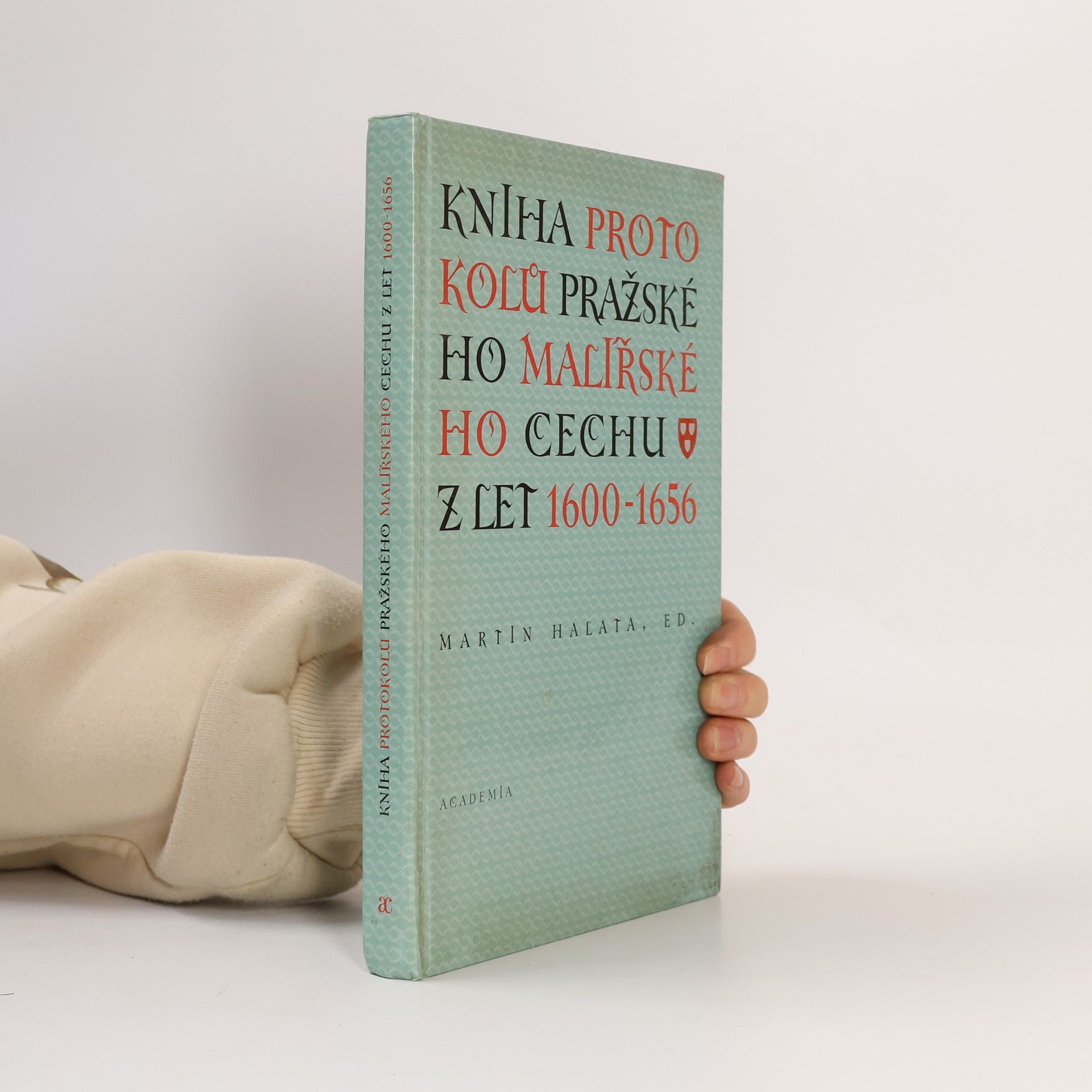 Martin Halata Kniha protokolů pražského malířského cechu z let 1600-1656